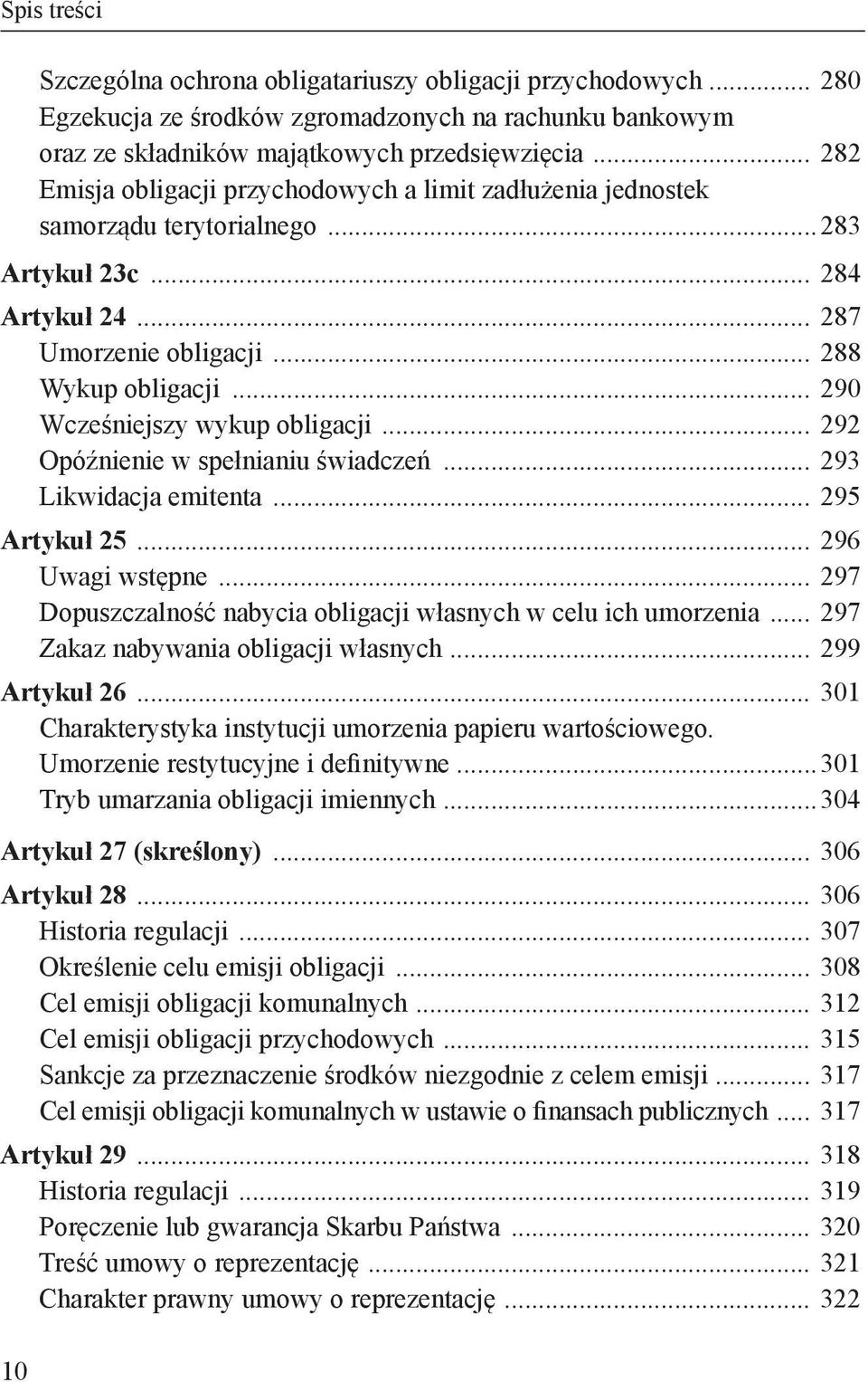 .. 290 Wcześniejszy wykup obligacji... 292 Opóźnienie w spełnianiu świadczeń... 293 Likwidacja emitenta... 295 Artykuł 25... 296 Uwagi wstępne.