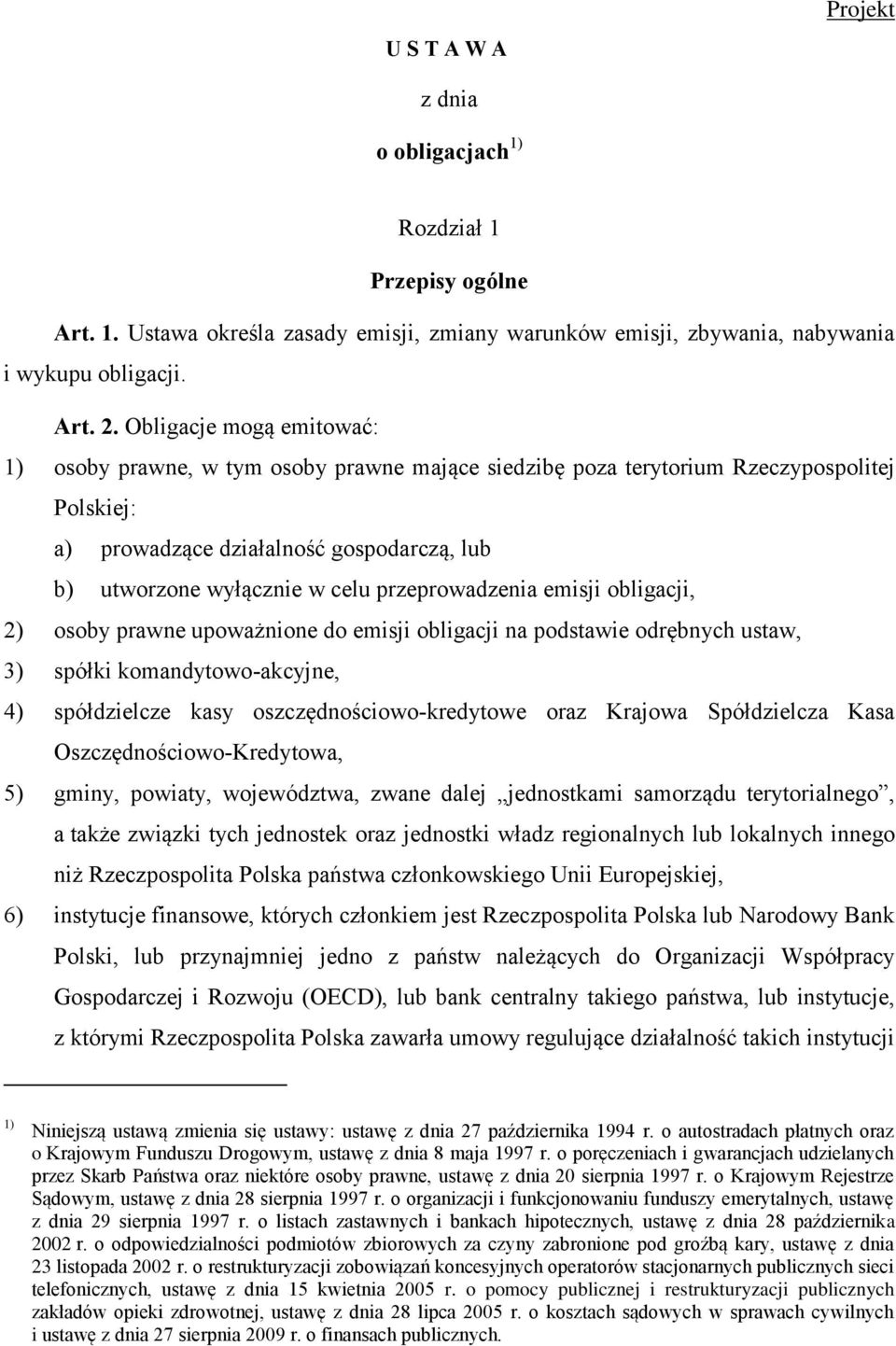 przeprowadzenia emisji obligacji, 2) osoby prawne upoważnione do emisji obligacji na podstawie odrębnych ustaw, 3) spółki komandytowo-akcyjne, 4) spółdzielcze kasy oszczędnościowo-kredytowe oraz
