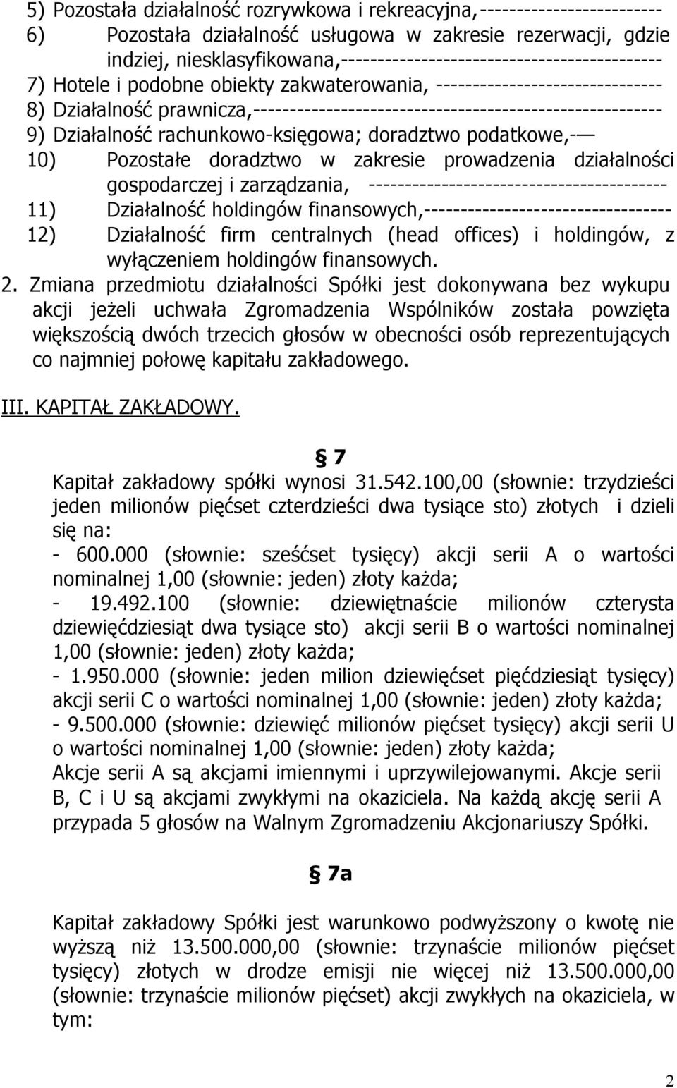 -------------------------------------------------------- 9) Działalność rachunkowo-księgowa; doradztwo podatkowe,- 10) Pozostałe doradztwo w zakresie prowadzenia działalności gospodarczej i