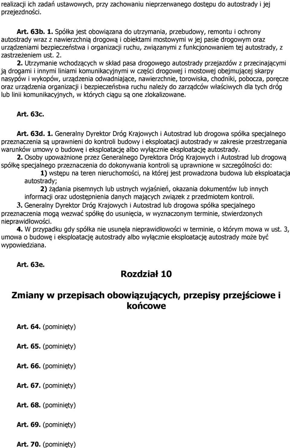 ruchu, związanymi z funkcjonowaniem tej autostrady, z zastrzeżeniem ust. 2.