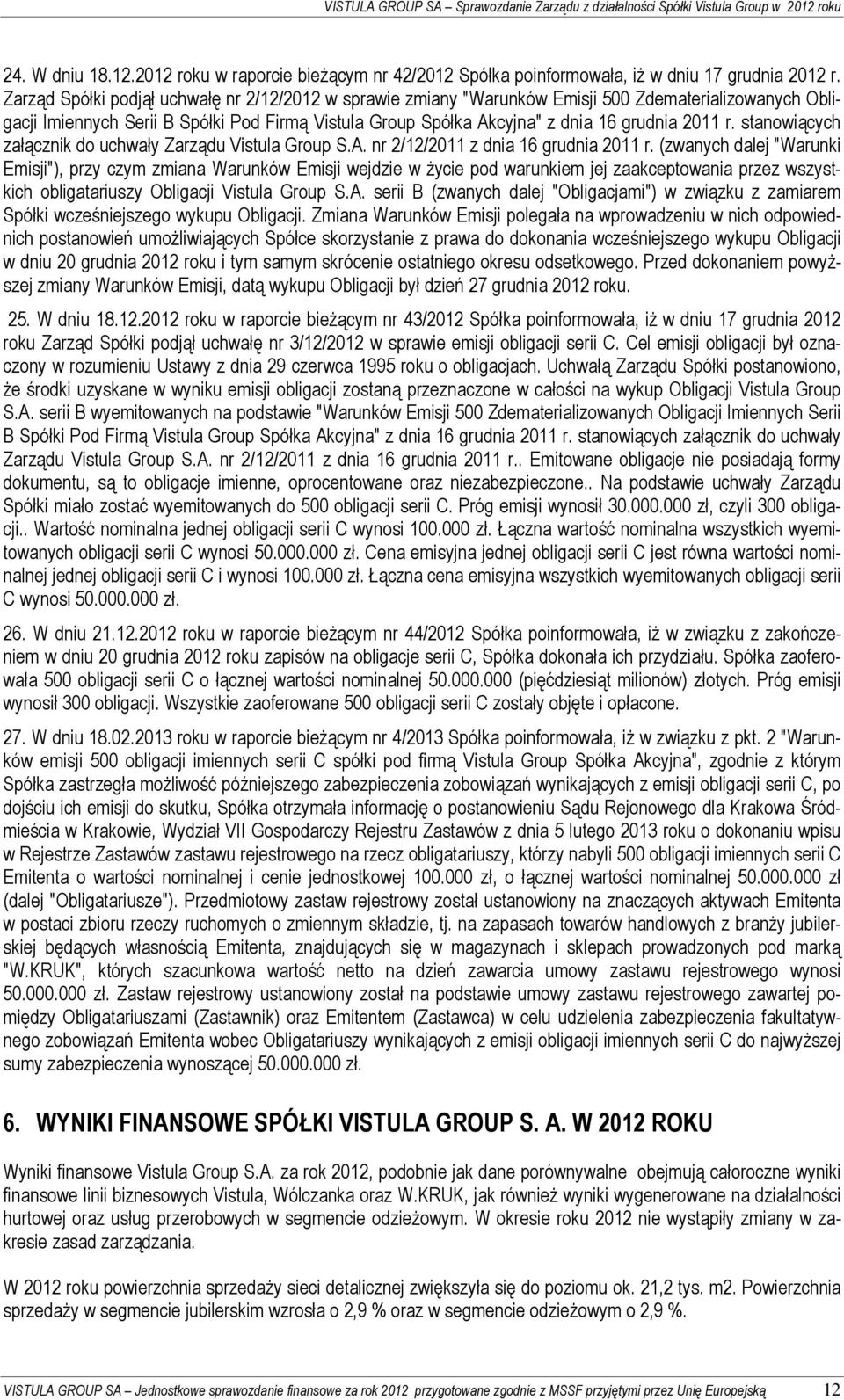 r. stanowiących załącznik do uchwały Zarządu Vistula Group S.A. nr 2/12/2011 z dnia 16 grudnia 2011 r.