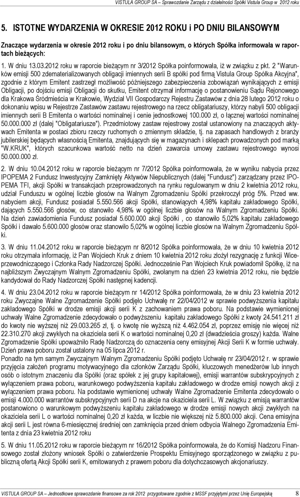 2012 roku w raporcie bieżącym nr 3/2012 Spółka poinformowała, iż w związku z pkt.
