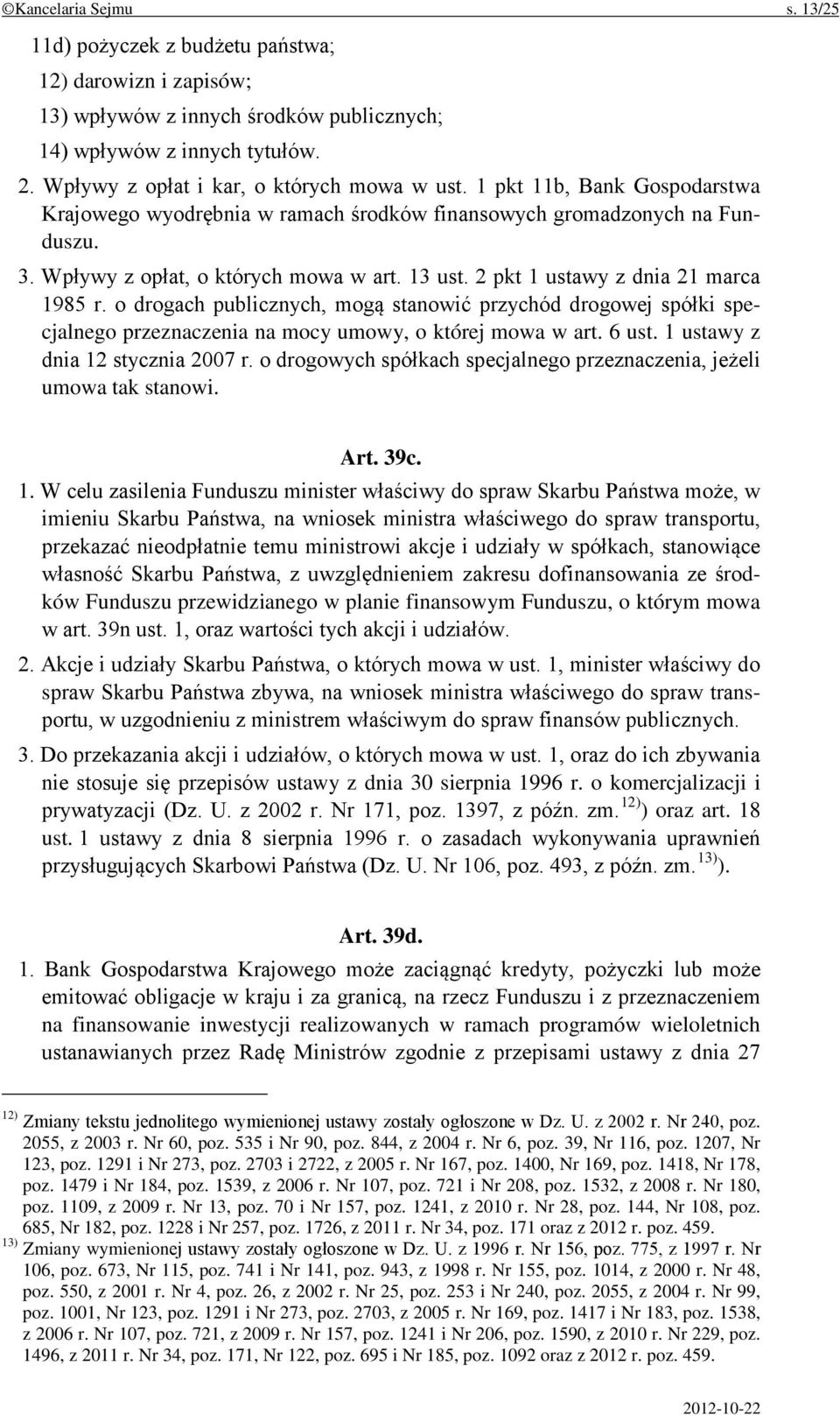 2 pkt 1 ustawy z dnia 21 marca 1985 r. o drogach publicznych, mogą stanowić przychód drogowej spółki specjalnego przeznaczenia na mocy umowy, o której mowa w art. 6 ust.