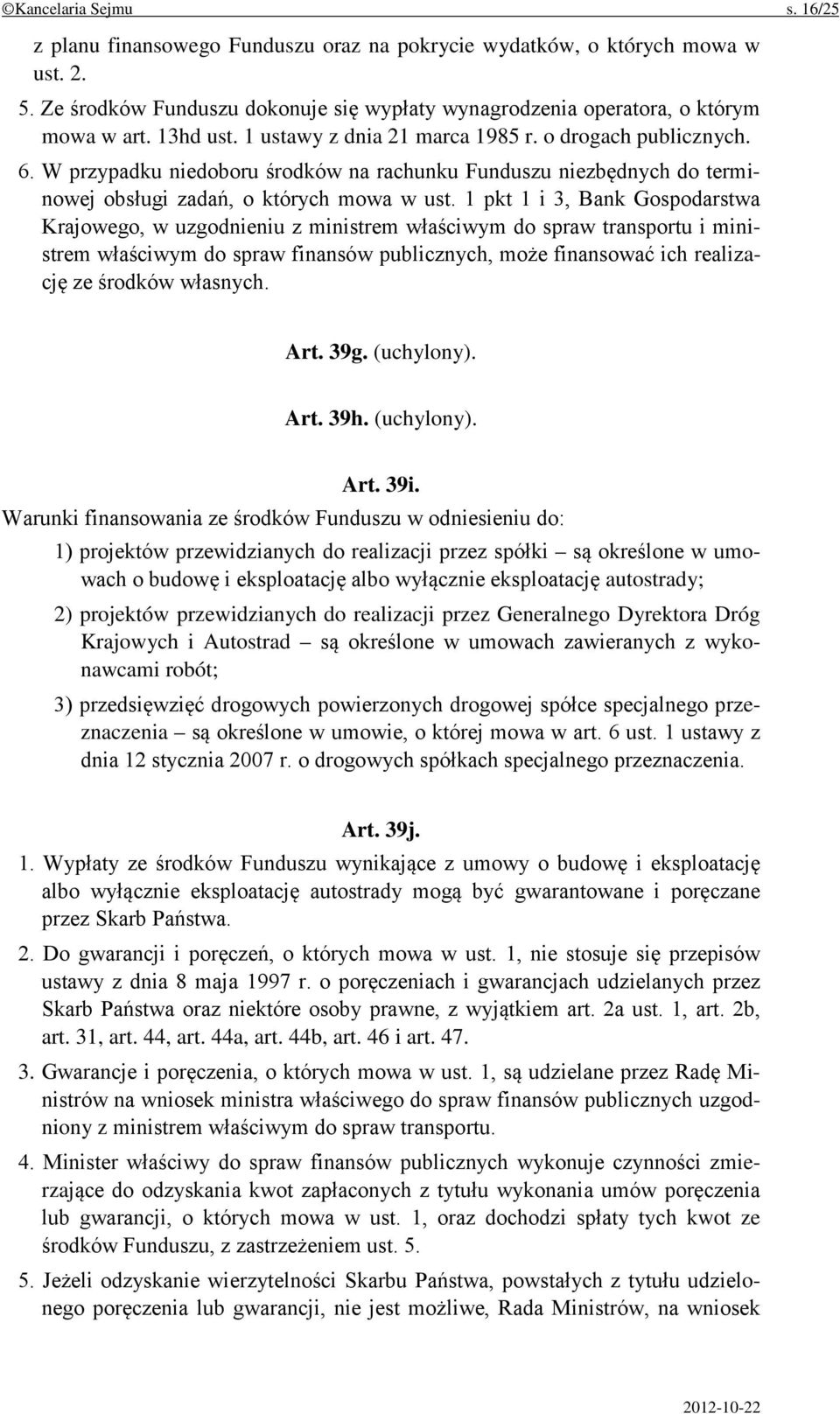 1 pkt 1 i 3, Bank Gospodarstwa Krajowego, w uzgodnieniu z ministrem właściwym do spraw transportu i ministrem właściwym do spraw finansów publicznych, może finansować ich realizację ze środków