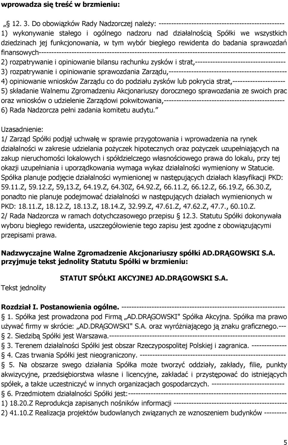 funkcjonowania, w tym wybór biegłego rewidenta do badania sprawozdań finansowych-------------------------------------------------------------------------------------------------- 2) rozpatrywanie i