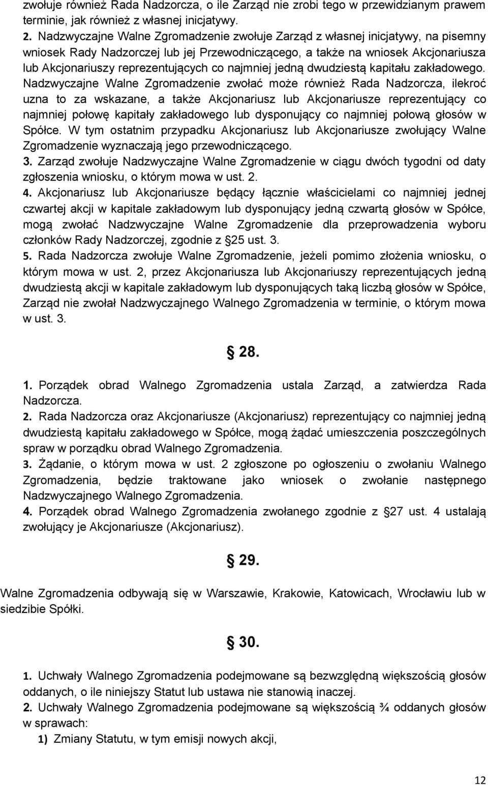 co najmniej jedną dwudziestą kapitału zakładowego.