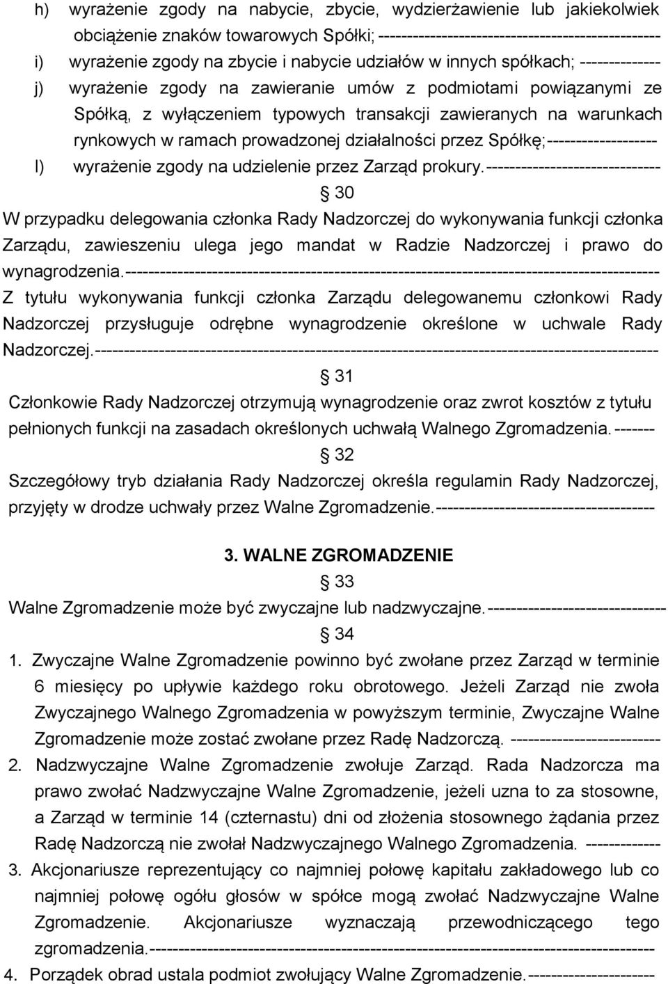 prowadzonej działalności przez Spółkę;------------------- l) wyrażenie zgody na udzielenie przez Zarząd prokury.