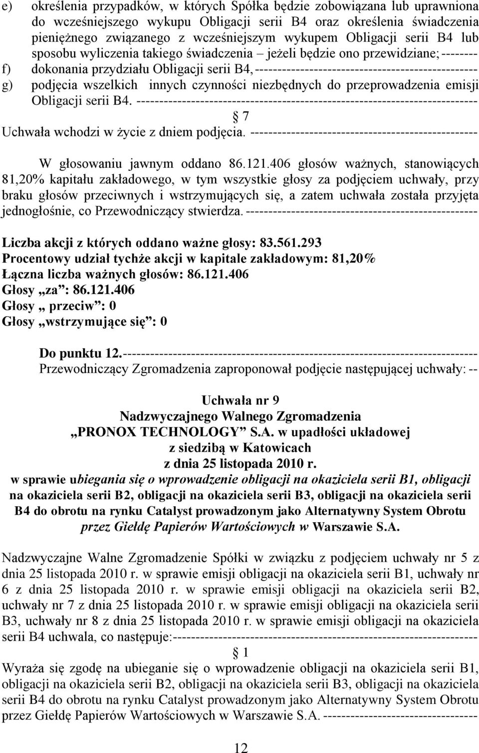 podjęcia wszelkich innych czynności niezbędnych do przeprowadzenia emisji Obligacji serii B4.