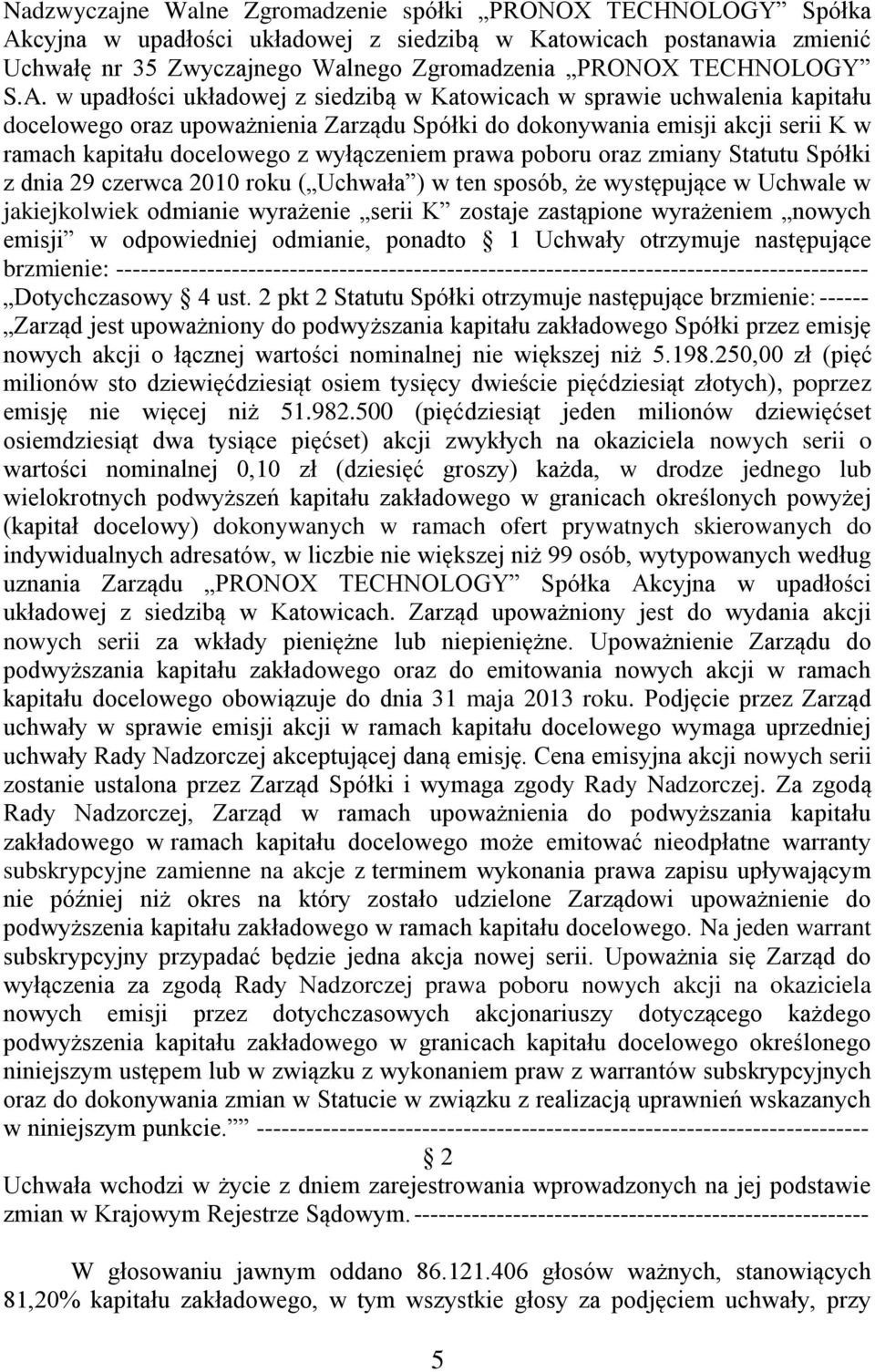 w upadłości układowej w sprawie uchwalenia kapitału docelowego oraz upoważnienia Zarządu Spółki do dokonywania emisji akcji serii K w ramach kapitału docelowego z wyłączeniem prawa poboru oraz zmiany