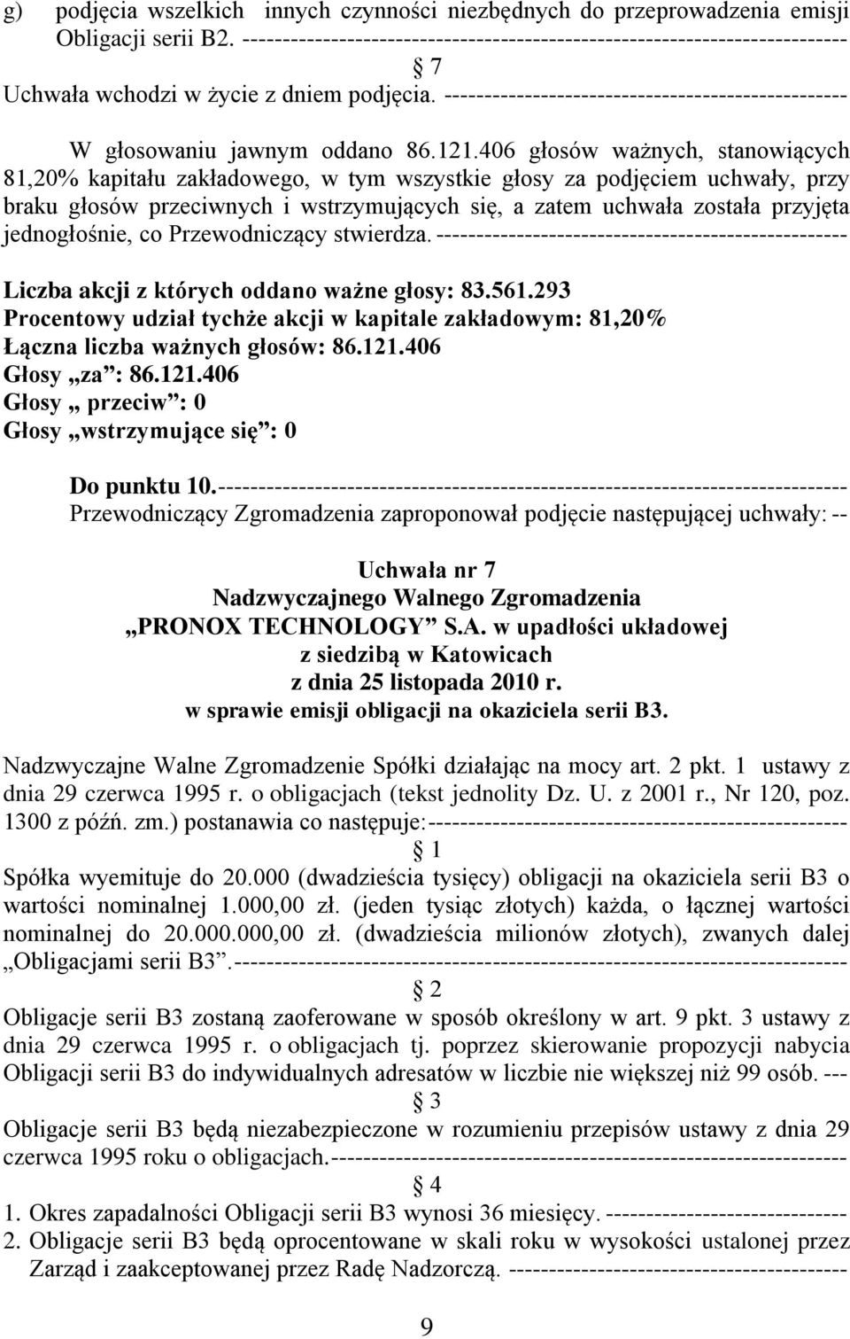 ------------------------------------------------------------------------------ Uchwała nr 7 w sprawie emisji obligacji na okaziciela serii B3.