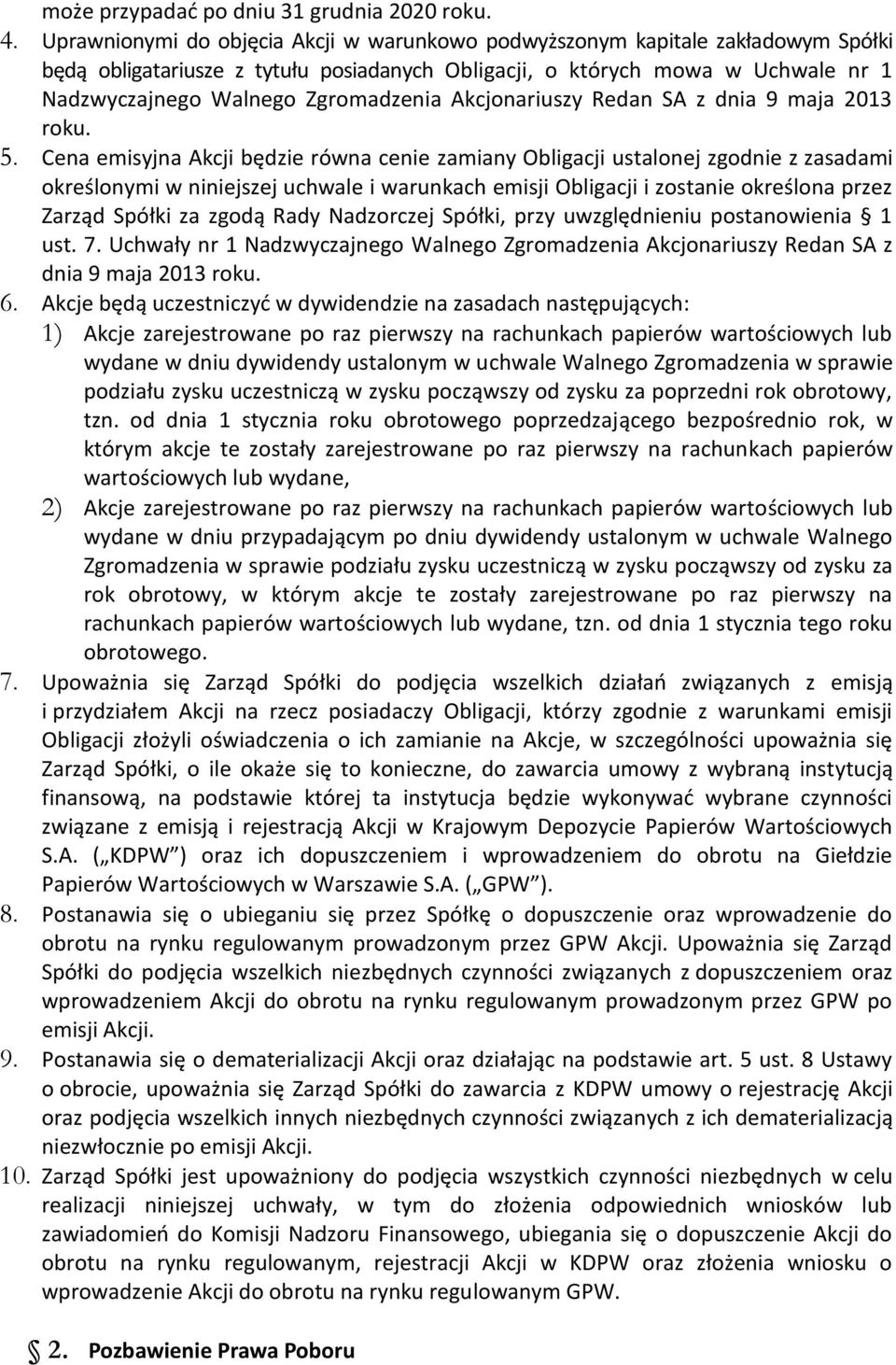 Akcjonariuszy Redan SA z dnia 9 maja 2013 roku. 5.