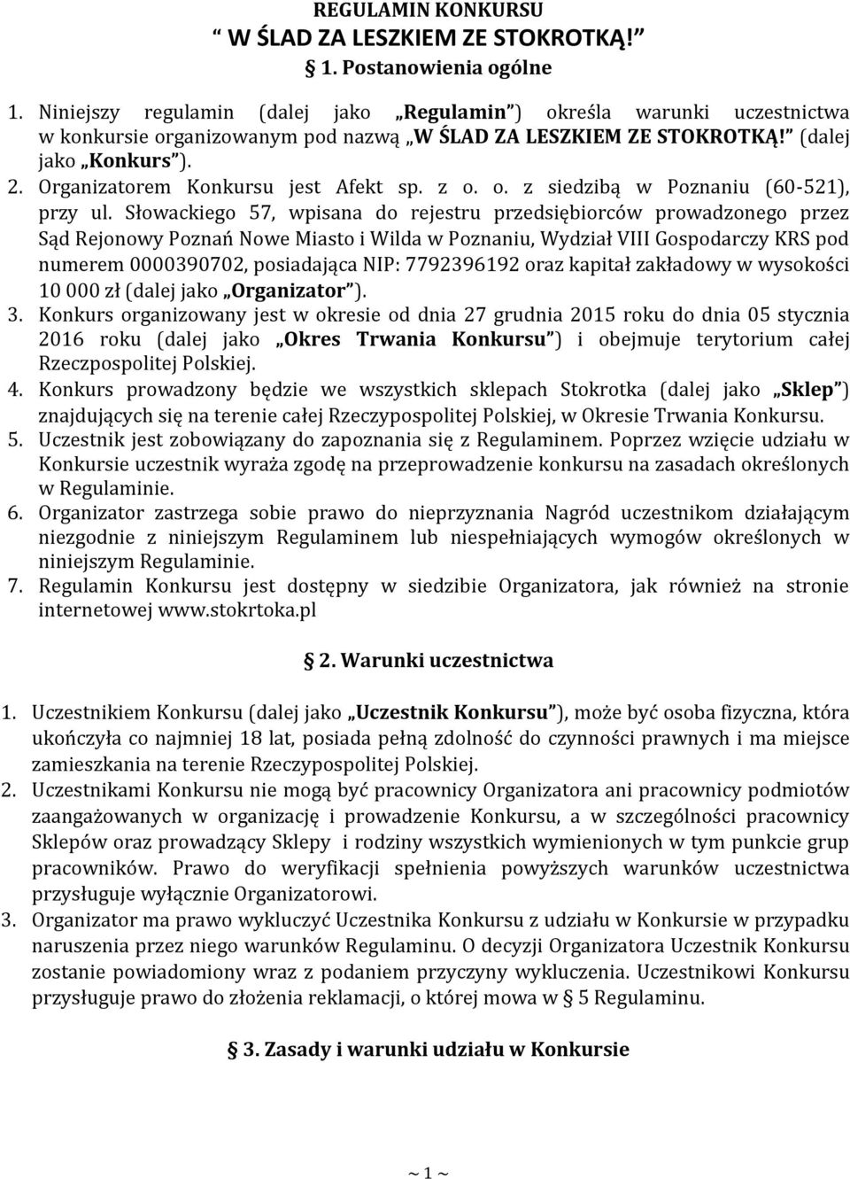 Organizatorem Konkursu jest Afekt sp. z o. o. z siedzibą w Poznaniu (60-521), przy ul.