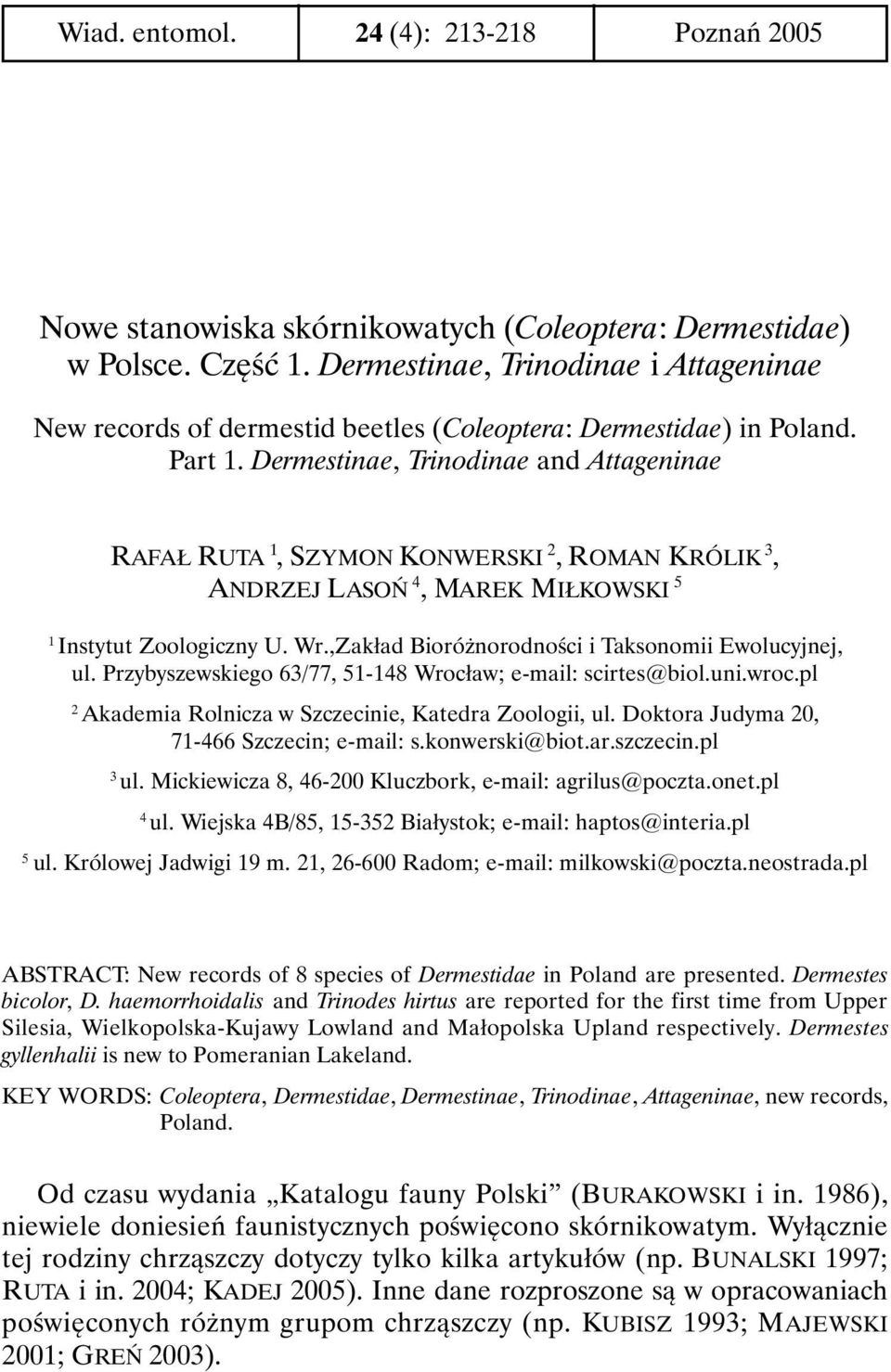 Dermestinae, Trinodinae and Attageninae RAFAŁ RUTA 1, SZYMON KONWERSKI 2, ROMAN KRÓLIK 3, ANDRZEJ LASOŃ 4, MAREK MIŁKOWSKI 5 1 Instytut Zoologiczny U. Wr.