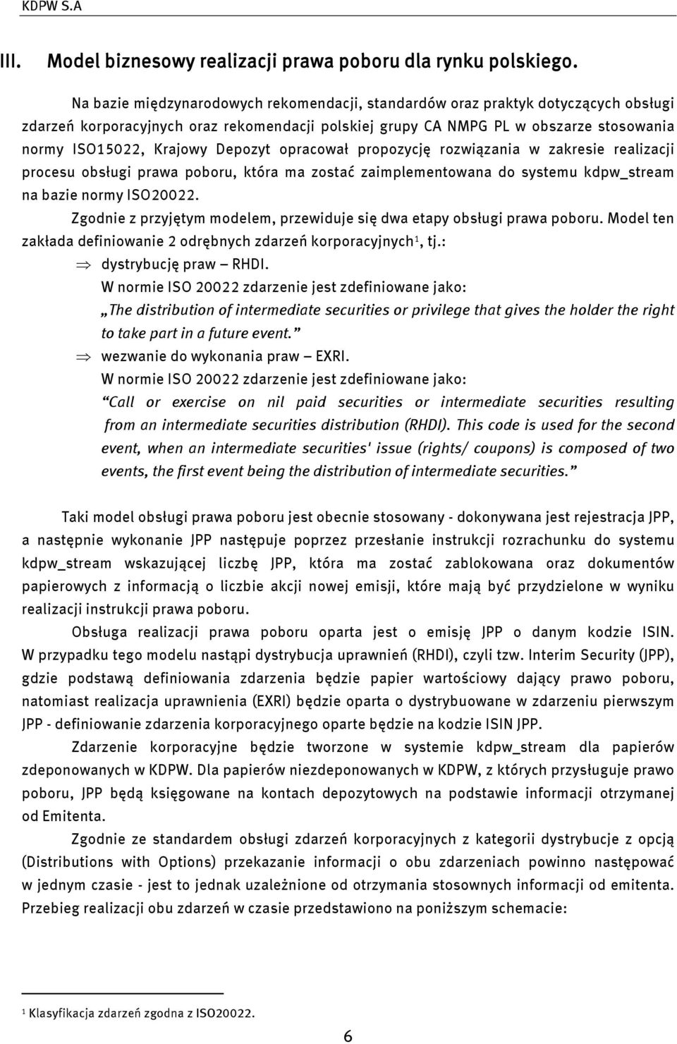 Depozyt opracował propozycję rozwiązania w zakresie realizacji procesu obsługi prawa poboru, która ma zostać zaimplementowana do systemu kdpw_stream na bazie normy ISO20022.