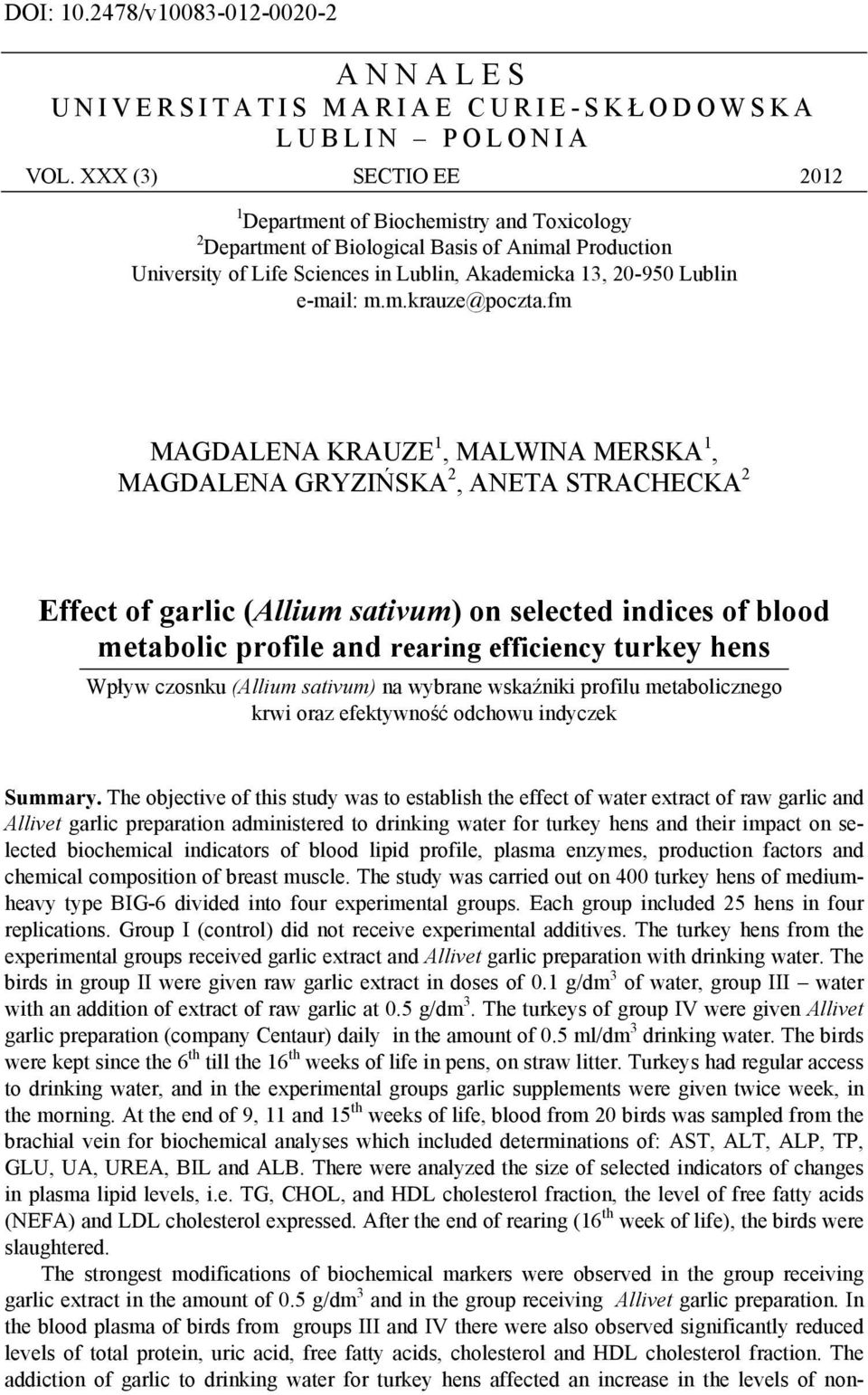 fm MAGDALENA KRAUZE 1, MALWINA MERSKA 1, MAGDALENA GRYZIŃSKA 2, ANETA STRACHECKA 2 Effect of garlic (Allium sativum) on selected indices of blood metabolic profile and rearing efficiency turkey hens
