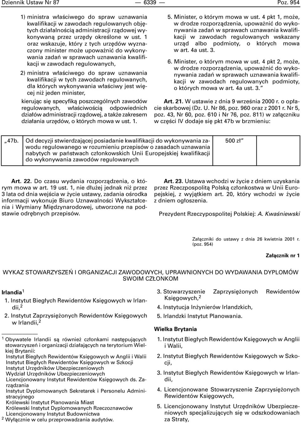 kwalifikacji w tych zawodach regulowanych, dla których wykonywania w aêciwy jest wi cej ni jeden minister, kierujàc si specyfikà poszczególnych zawodów regulowanych, w aêciwoêcià odpowiednich dzia ów