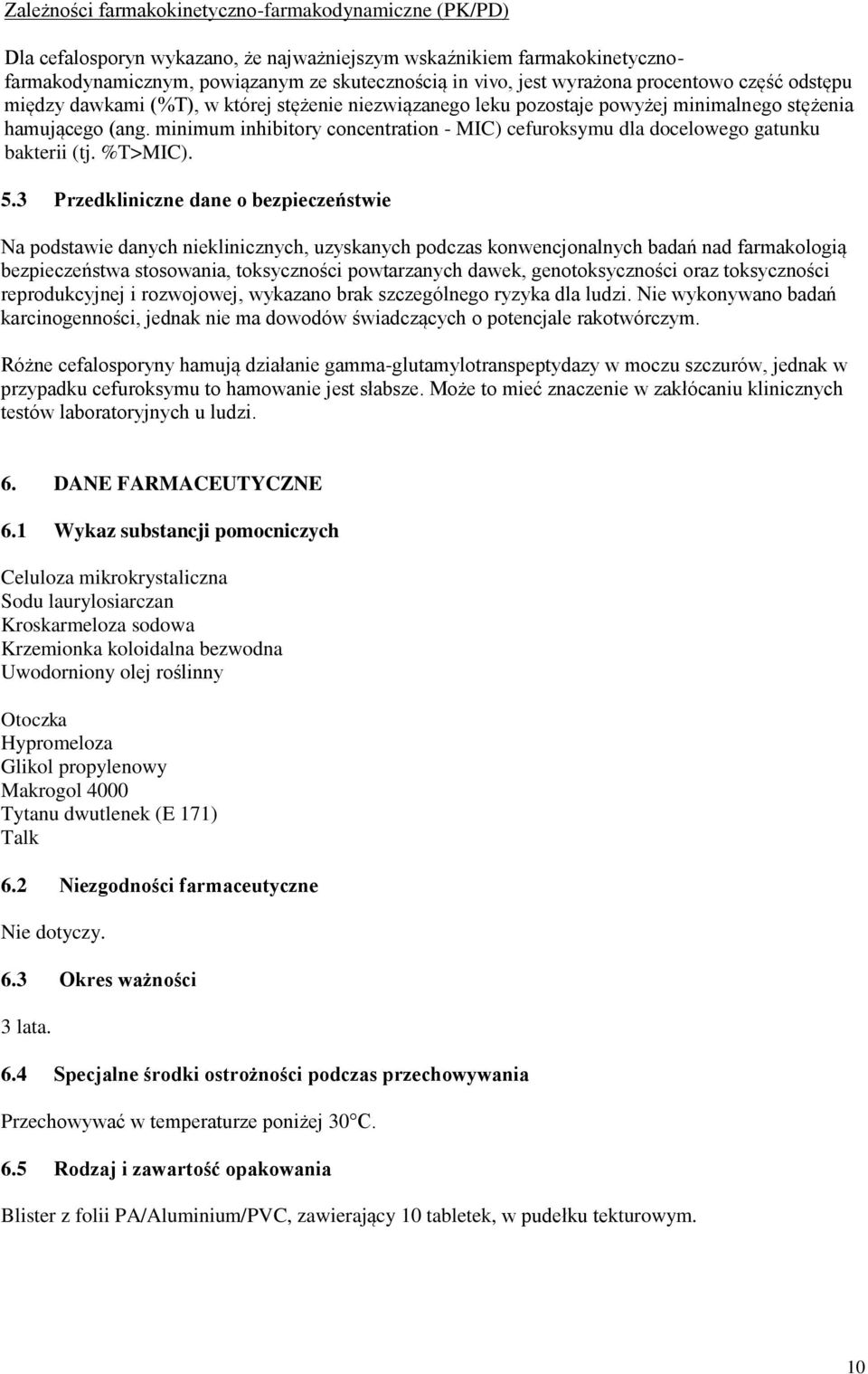 minimum inhibitory concentration - MIC) cefuroksymu dla docelowego gatunku bakterii (tj. %T>MIC). 5.