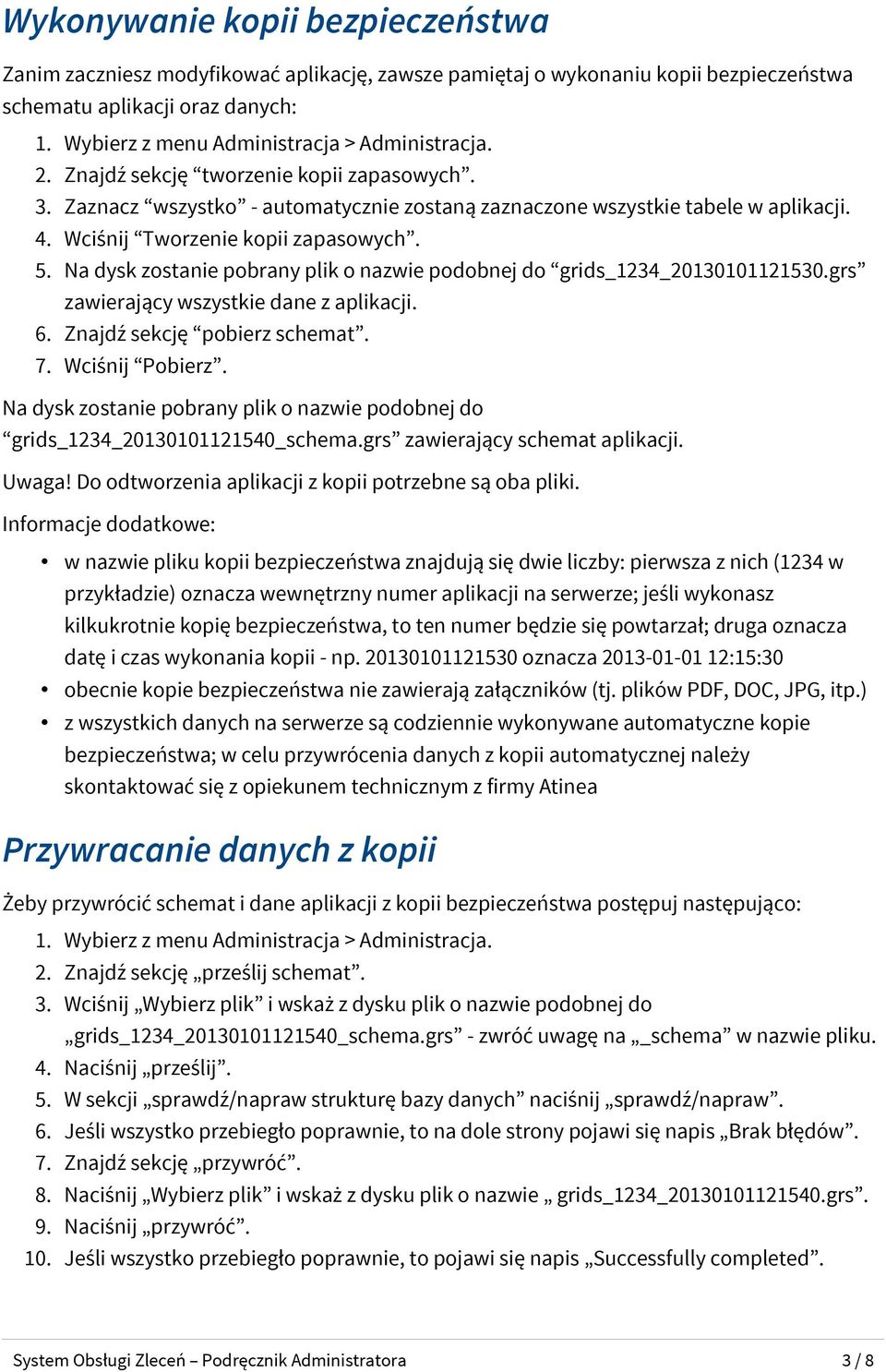 Wciśnij Tworzenie kopii zapasowych. 5. Na dysk zostanie pobrany plik o nazwie podobnej do grids_1234_20130101121530.grs zawierający wszystkie dane z aplikacji. 6. Znajdź sekcję pobierz schemat. 7.