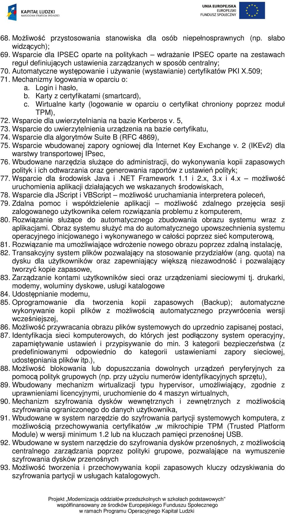 Automatyczne występowanie i używanie (wystawianie) certyfikatów PKI X.509; 71. Mechanizmy logowania w oparciu o: a. Login i hasło, b. Karty z certyfikatami (smartcard), c.