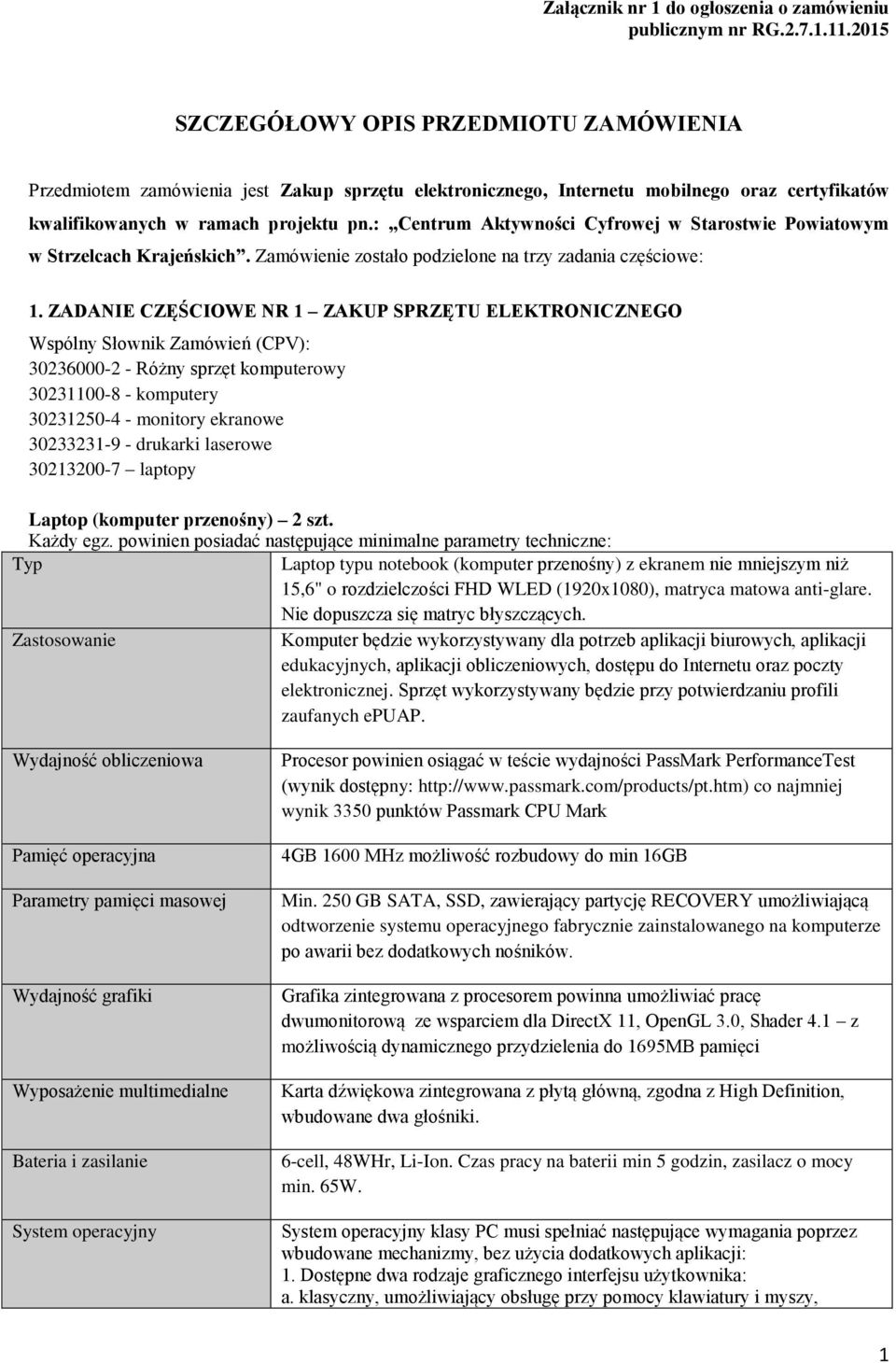 : Centrum Aktywności Cyfrowej w Starostwie Powiatowym w Strzelcach Krajeńskich. Zamówienie zostało podzielone na trzy zadania częściowe: 1.