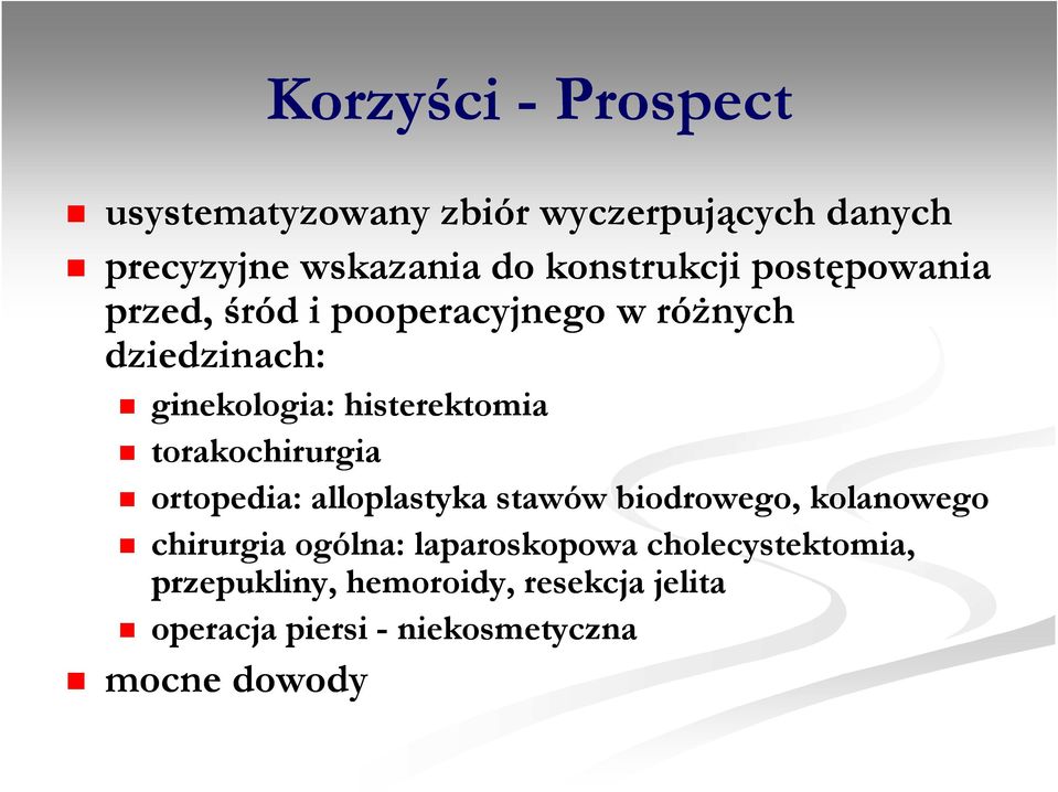 histerektomia torakochirurgia ortopedia: alloplastyka stawów biodrowego, kolanowego chirurgia