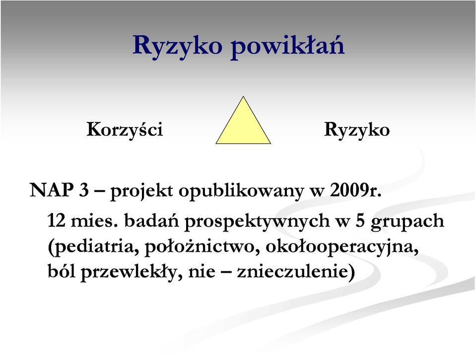 badań prospektywnych w 5 grupach (pediatria,