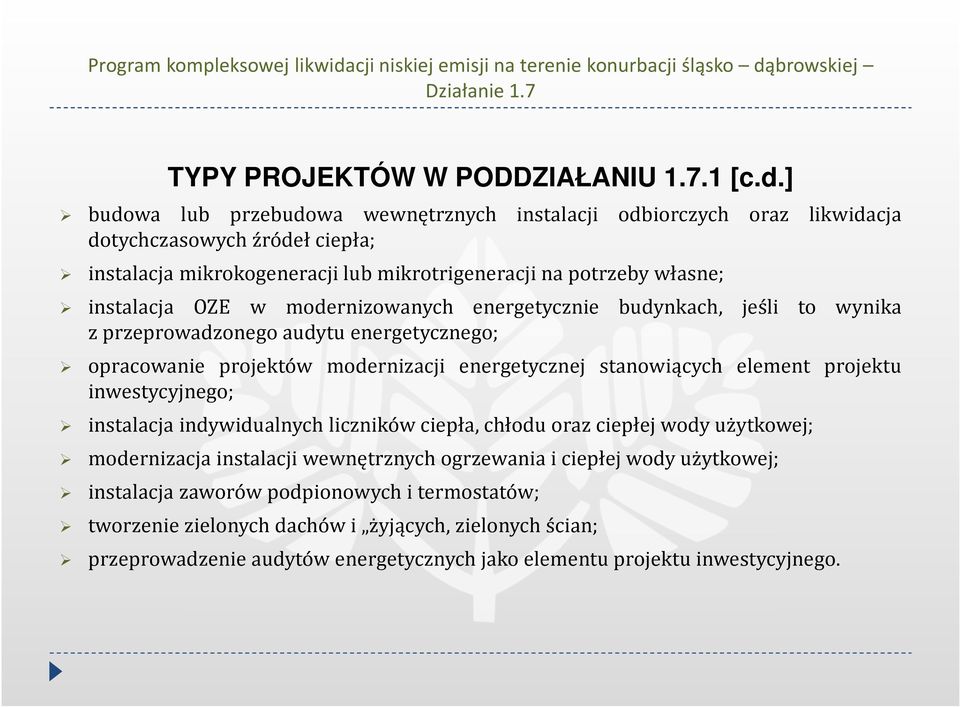 OZE w modernizowanych energetycznie budynkach, jeśli to wynika z przeprowadzonego audytu energetycznego; opracowanie projektów modernizacji energetycznej stanowiących element projektu