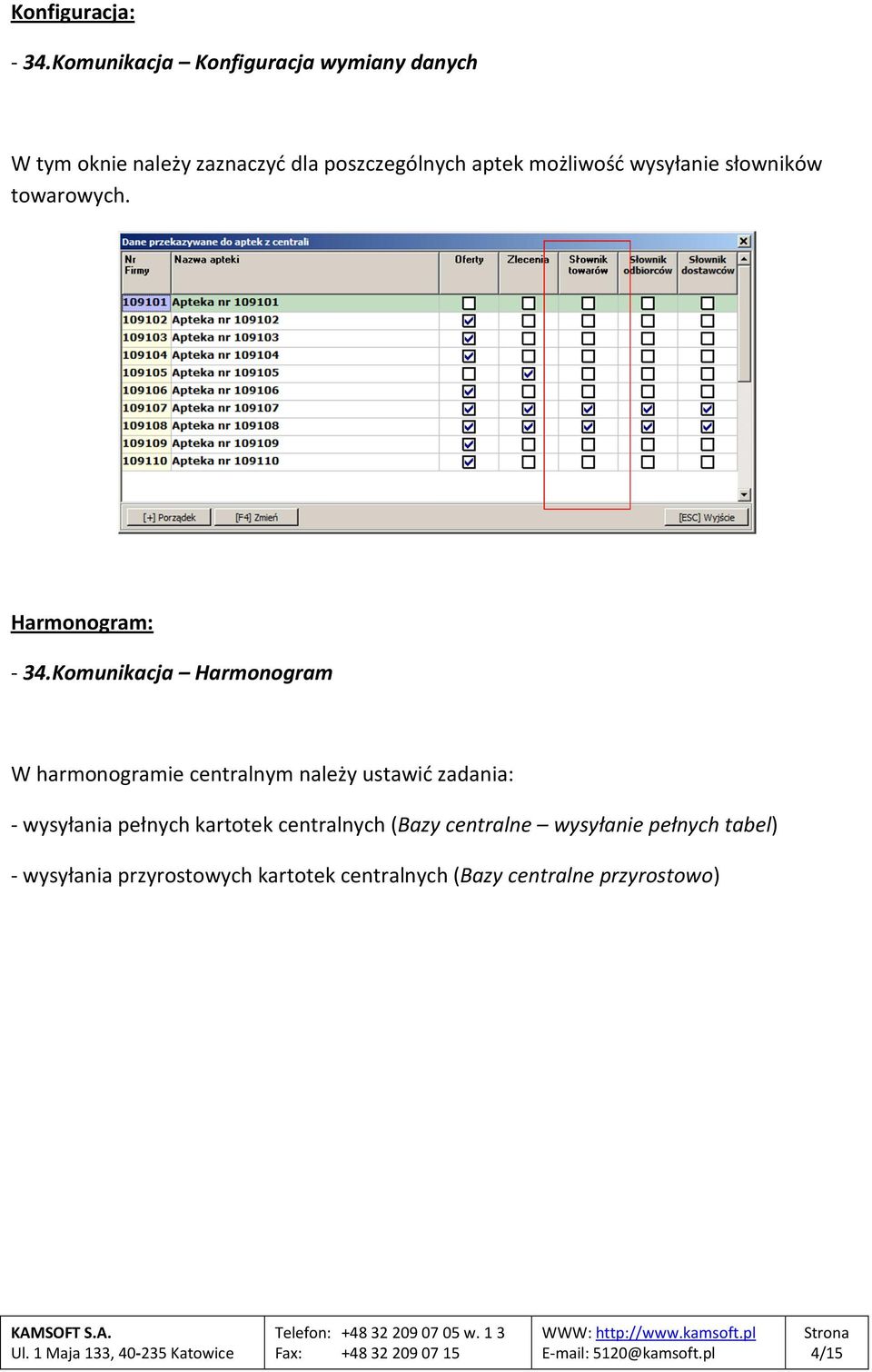 możliwość wysyłanie słowników towarowych. Harmonogram: - 34.