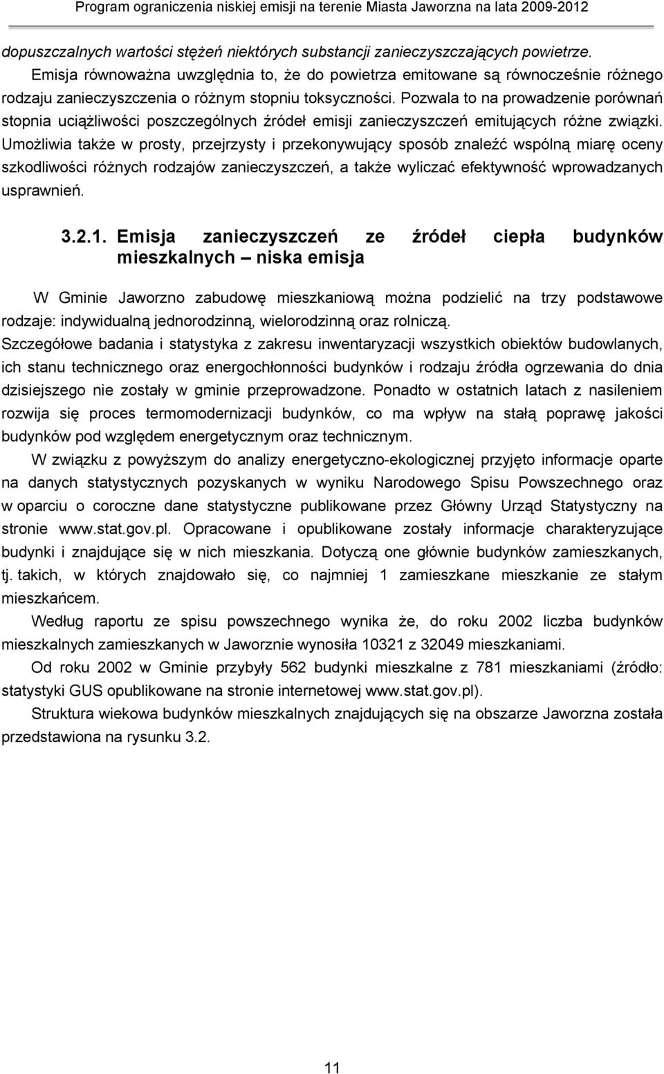 Pozwala to na prowadzenie porównań stopnia uciążliwości poszczególnych źródeł emisji zanieczyszczeń emitujących różne związki.