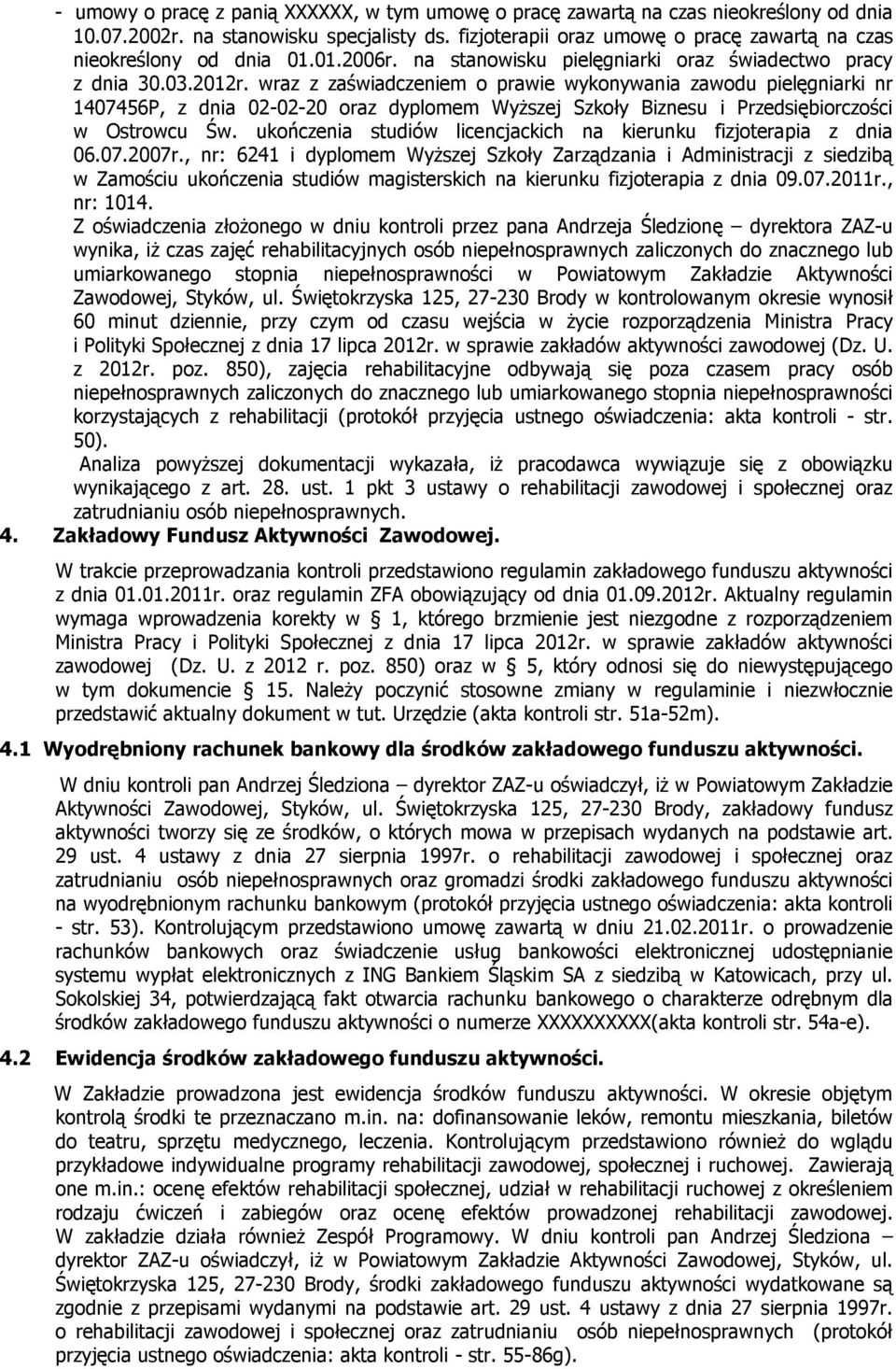 wraz z zaświadczeniem o prawie wykonywania zawodu pielęgniarki nr 1407456P, z dnia 02-02-20 oraz dyplomem Wyższej Szkoły Biznesu i Przedsiębiorczości w Ostrowcu Św.