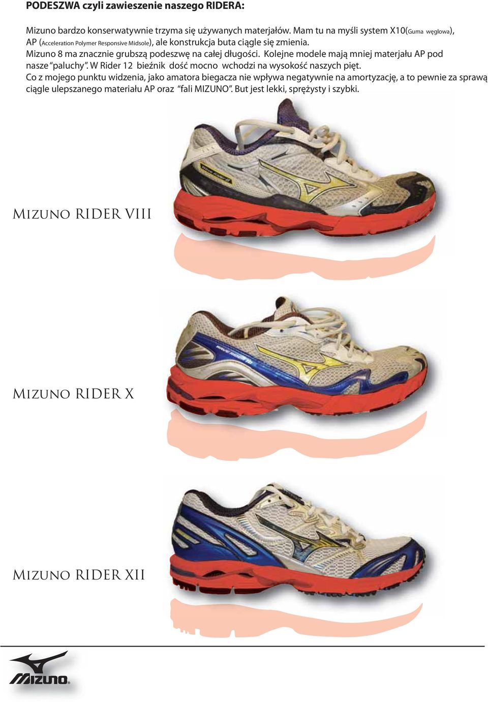 Mizuno 8 ma znacznie grubszą podeszwę na całej długości. Kolejne modele mają mniej materjału AP pod nasze paluchy.