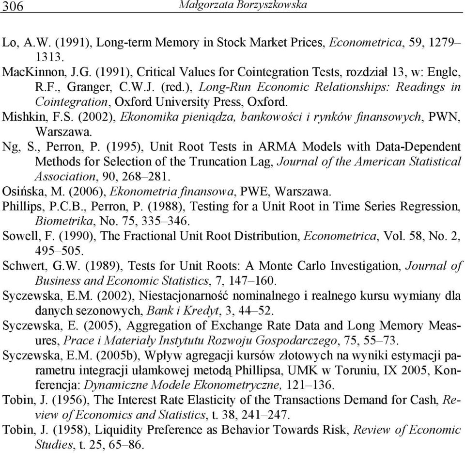 (22), Ekonomika pieniądza, bankowości i rynków finansowych, PWN, Warszawa. Ng, S., Perron, P.