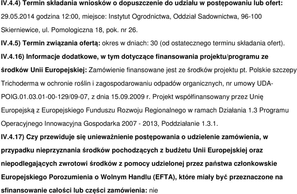 Polskie szczepy Trichoderma w ochronie roślin i zagospodarowaniu odpadów organicznych, nr umowy UDA- POIG.01.03.01-00-129/09-07, z dnia 15.09.2009 r.