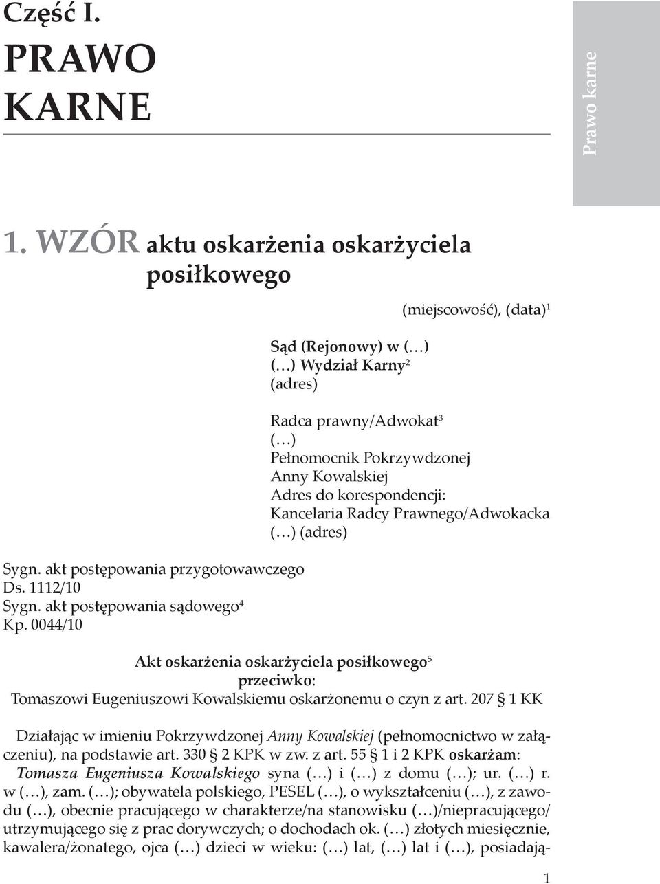 Prawnego/Adwokacka ( ) (adres) Akt oskarżenia oskarżyciela posiłkowego 5 przeciwko: Tomaszowi Eugeniuszowi Kowalskiemu oskarżonemu o czyn z art.