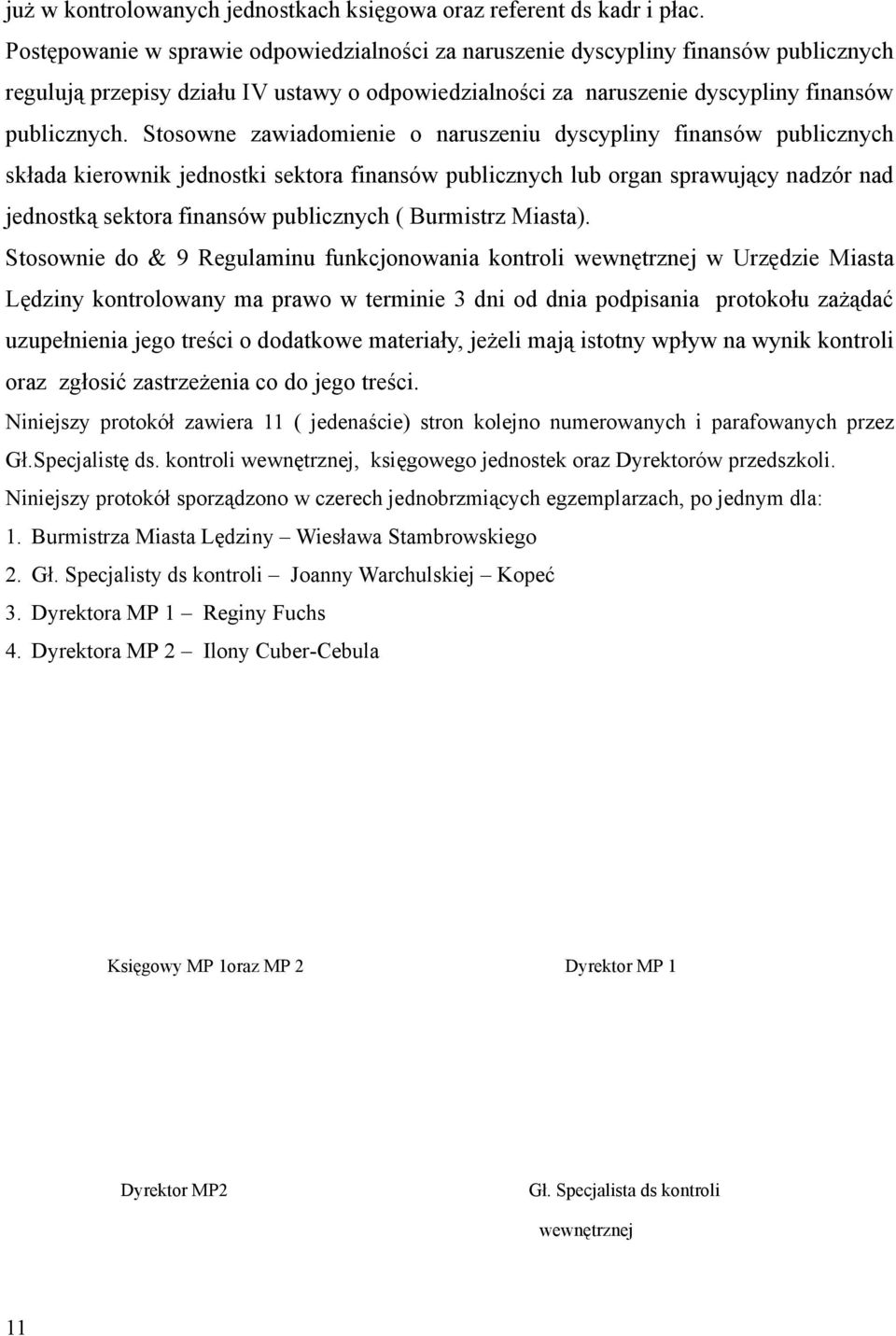 Stosowne zawiadomienie o naruszeniu dyscypliny finansów publicznych składa kierownik jednostki sektora finansów publicznych lub organ sprawujący nadzór nad jednostką sektora finansów publicznych (