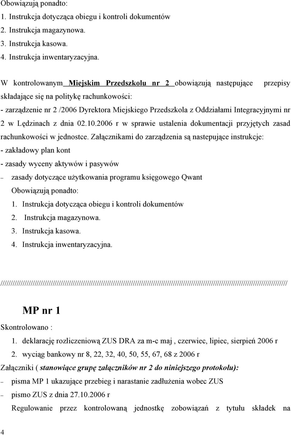 Integracyjnymi nr 2 w Lędzinach z dnia 02.10.2006 r w sprawie ustalenia dokumentacji przyjętych zasad rachunkowości w jednostce.