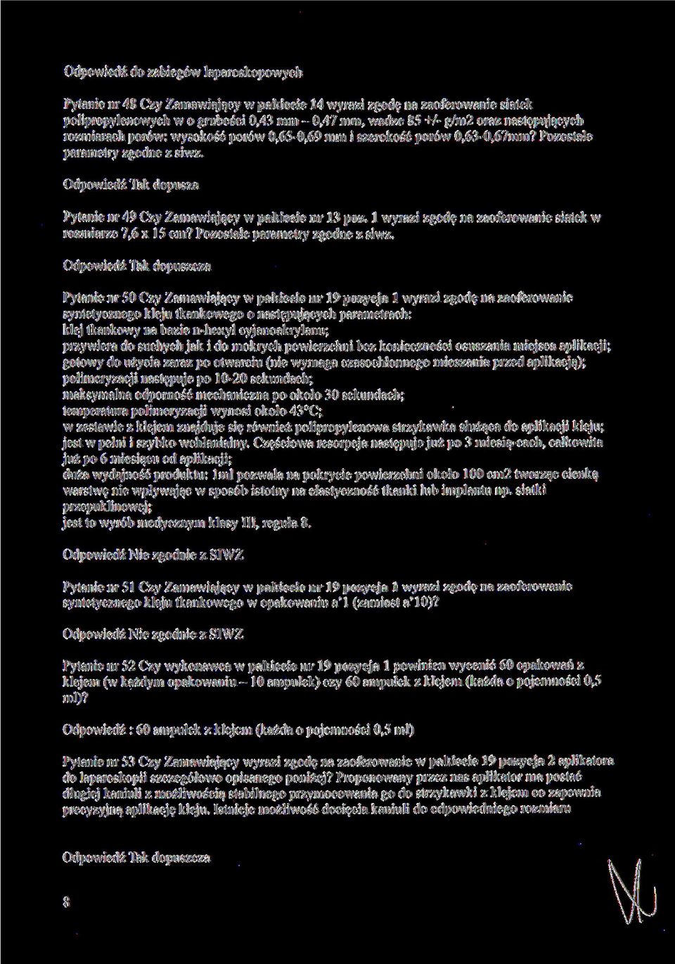 l wyrazi zgodę na zaoferowanie siatek w rozmiarze 7,6 x 15 cm? Pozostałe parametry zgodne z siwz.