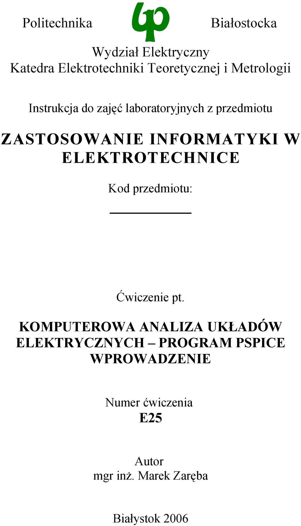 ELEKTROTECHNICE Kod przedmiotu: Ćwiczenie pt.