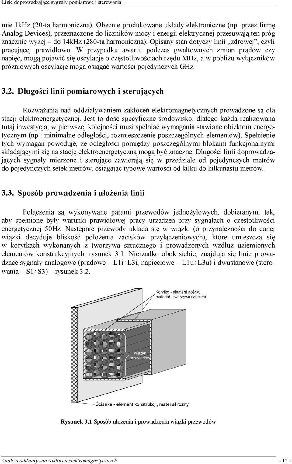 Opisany stan dotyczy linii zdrowej, czyli pracującej prawidłowo.