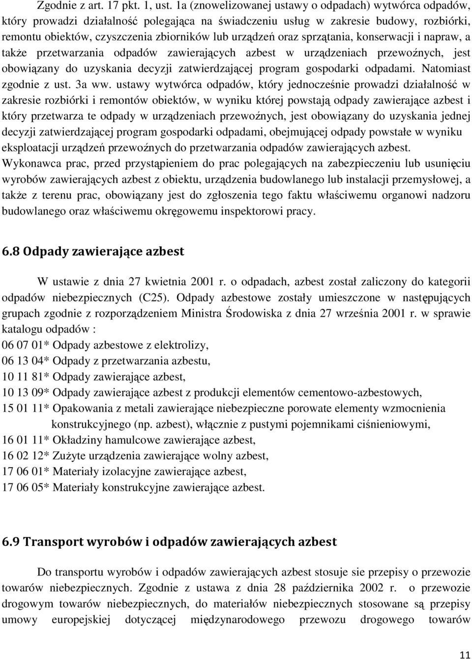 oraz sprzątania, konserwacji i napraw, a także przetwarzania odpadów zawierających azbest w urządzeniach przewoźnych, jest obowiązany do uzyskania decyzji zatwierdzającej program gospodarki odpadami.