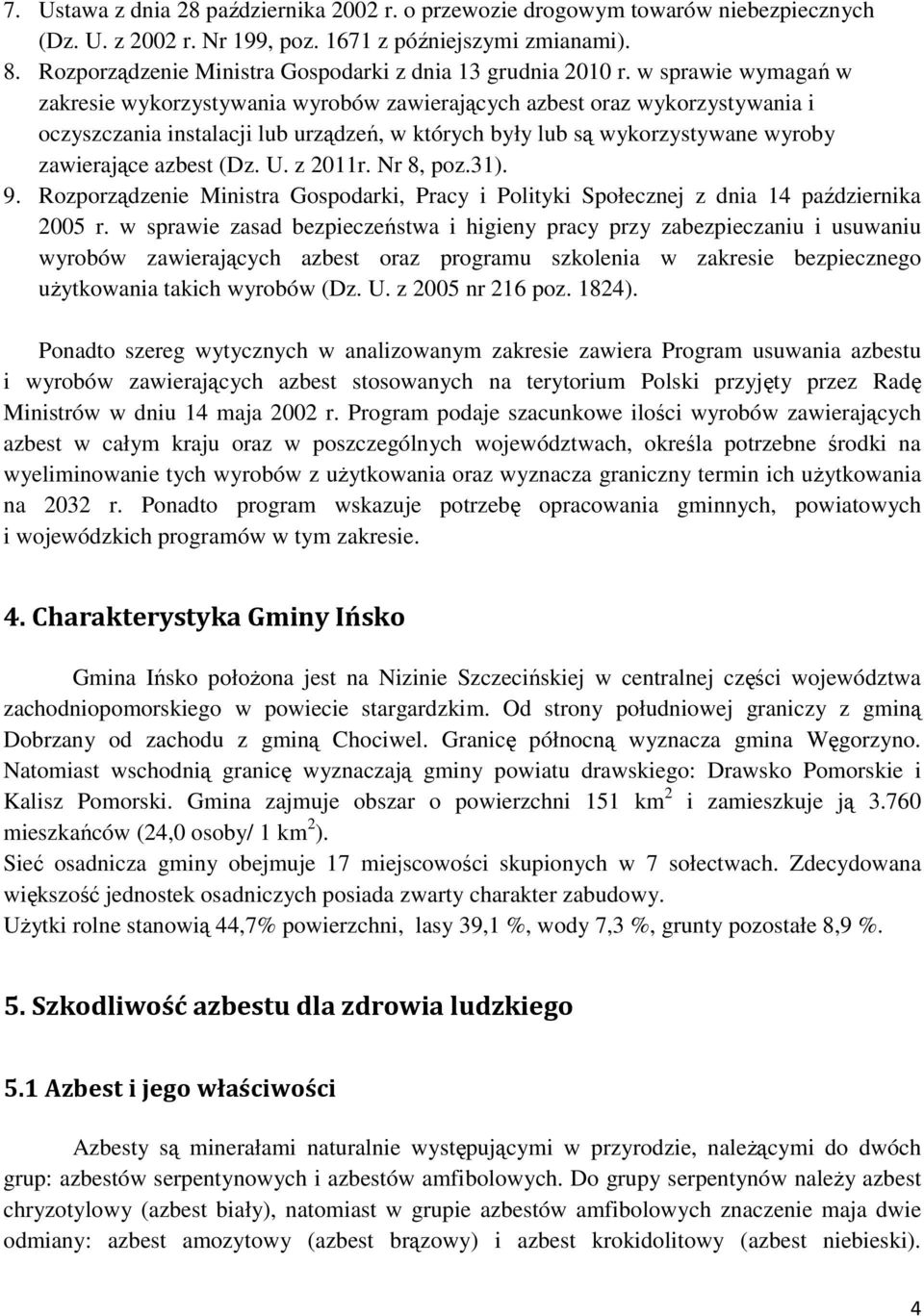w sprawie wymagań w zakresie wykorzystywania wyrobów zawierających azbest oraz wykorzystywania i oczyszczania instalacji lub urządzeń, w których były lub są wykorzystywane wyroby zawierające azbest