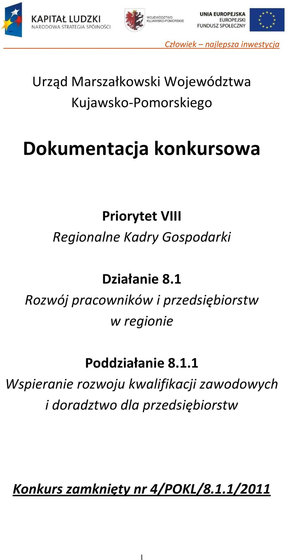 1 Rozwój pracowników i przedsiębiorstw w regionie Poddziałanie 8.1.1 Wspieranie