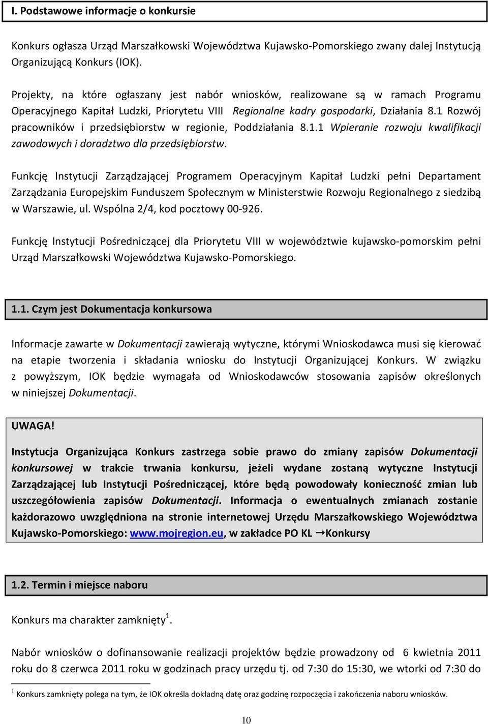 1 Rozwój pracowników i przedsiębiorstw w regionie, Poddziałania 8.1.1 Wpieranie rozwoju kwalifikacji zawodowych i doradztwo dla przedsiębiorstw.