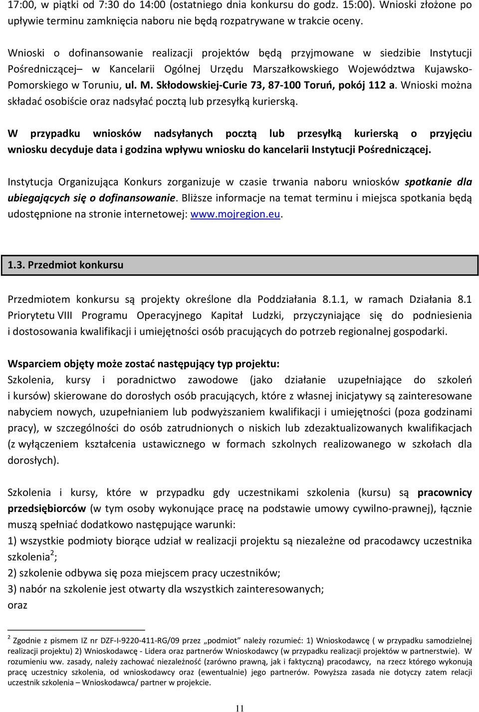 Wnioski można składać osobiście oraz nadsyłać pocztą lub przesyłką kurierską.