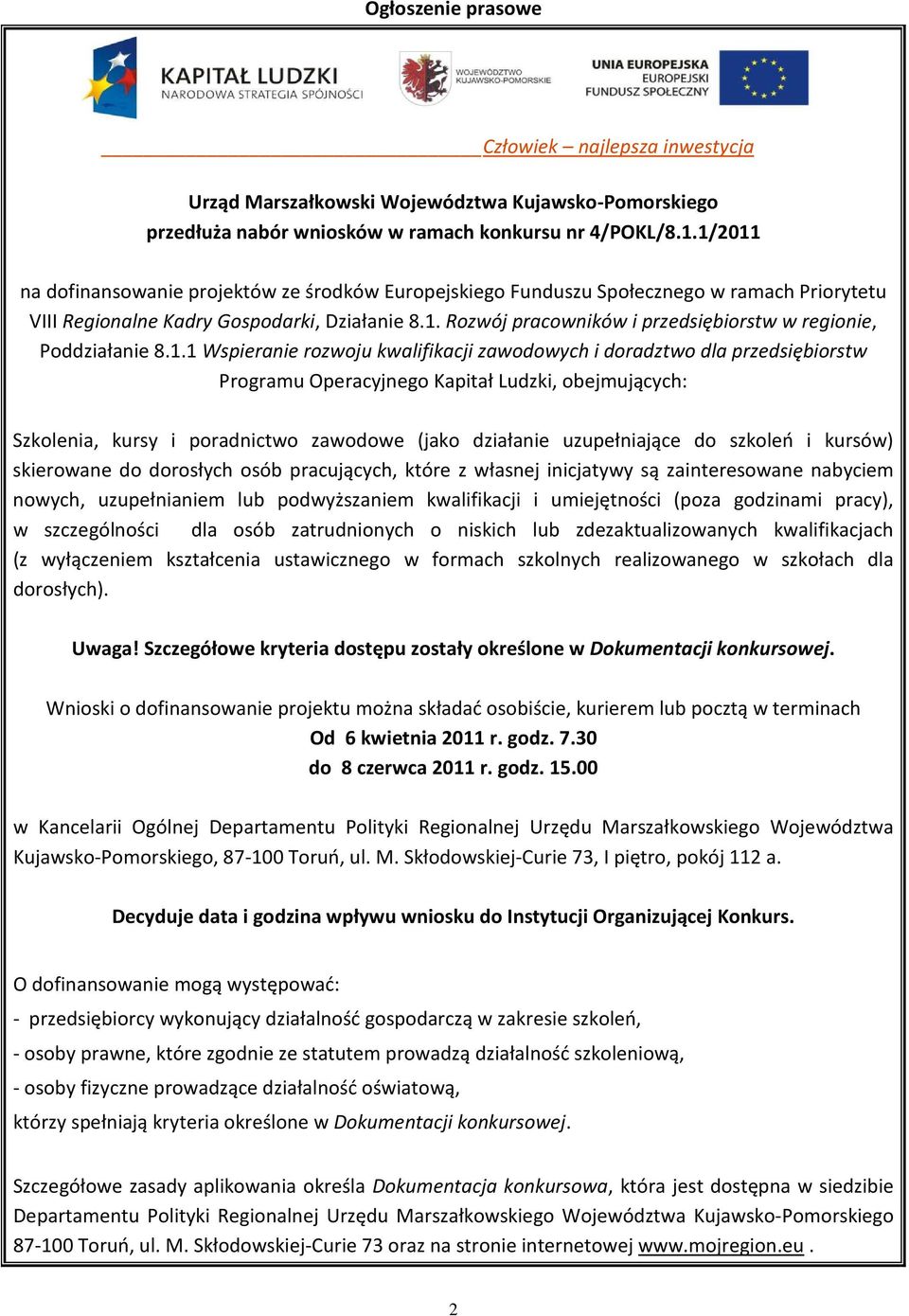 1.1 Wspieranie rozwoju kwalifikacji zawodowych i doradztwo dla przedsiębiorstw Programu Operacyjnego Kapitał Ludzki, obejmujących: Szkolenia, kursy i poradnictwo zawodowe (jako działanie