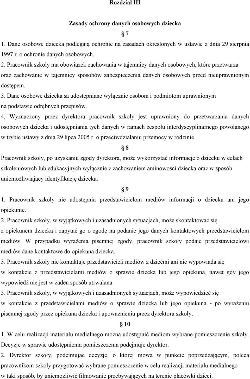 Dane osobowe dziecka są udostępniane wyłącznie osobom i podmiotom uprawnionym na podstawie odrębnych przepisów.