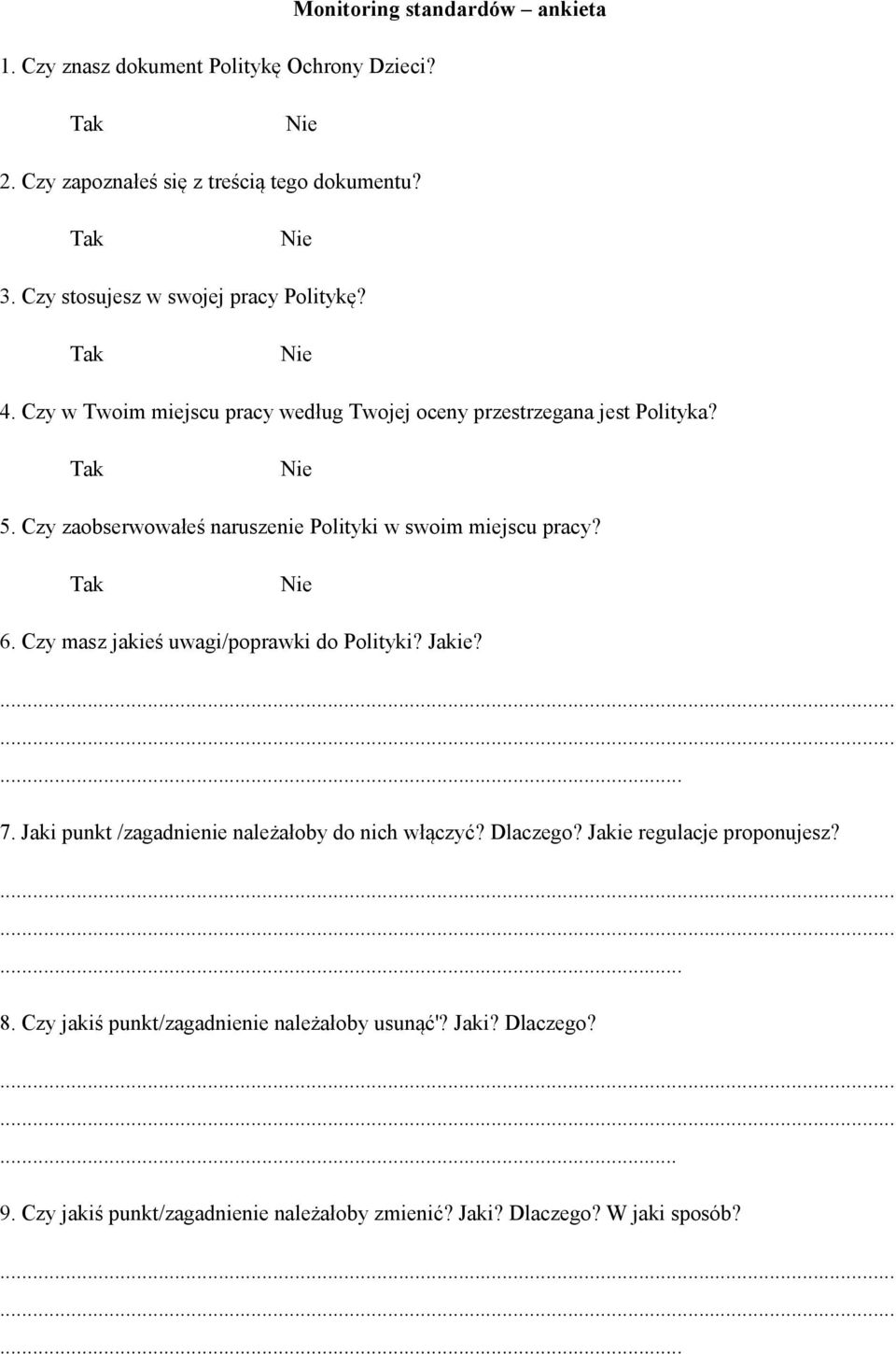 Czy zaobserwowałeś naruszenie Polityki w swoim miejscu pracy? 6. Czy masz jakieś uwagi/poprawki do Polityki? Jakie?... 7.