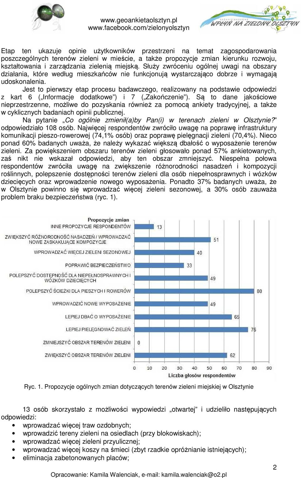 Jest to pierwszy etap procesu badawczego, realizowany na podstawie odpowiedzi z kart 6 ( Informacje dodatkowe ) i 7 ( Zakończenie ).