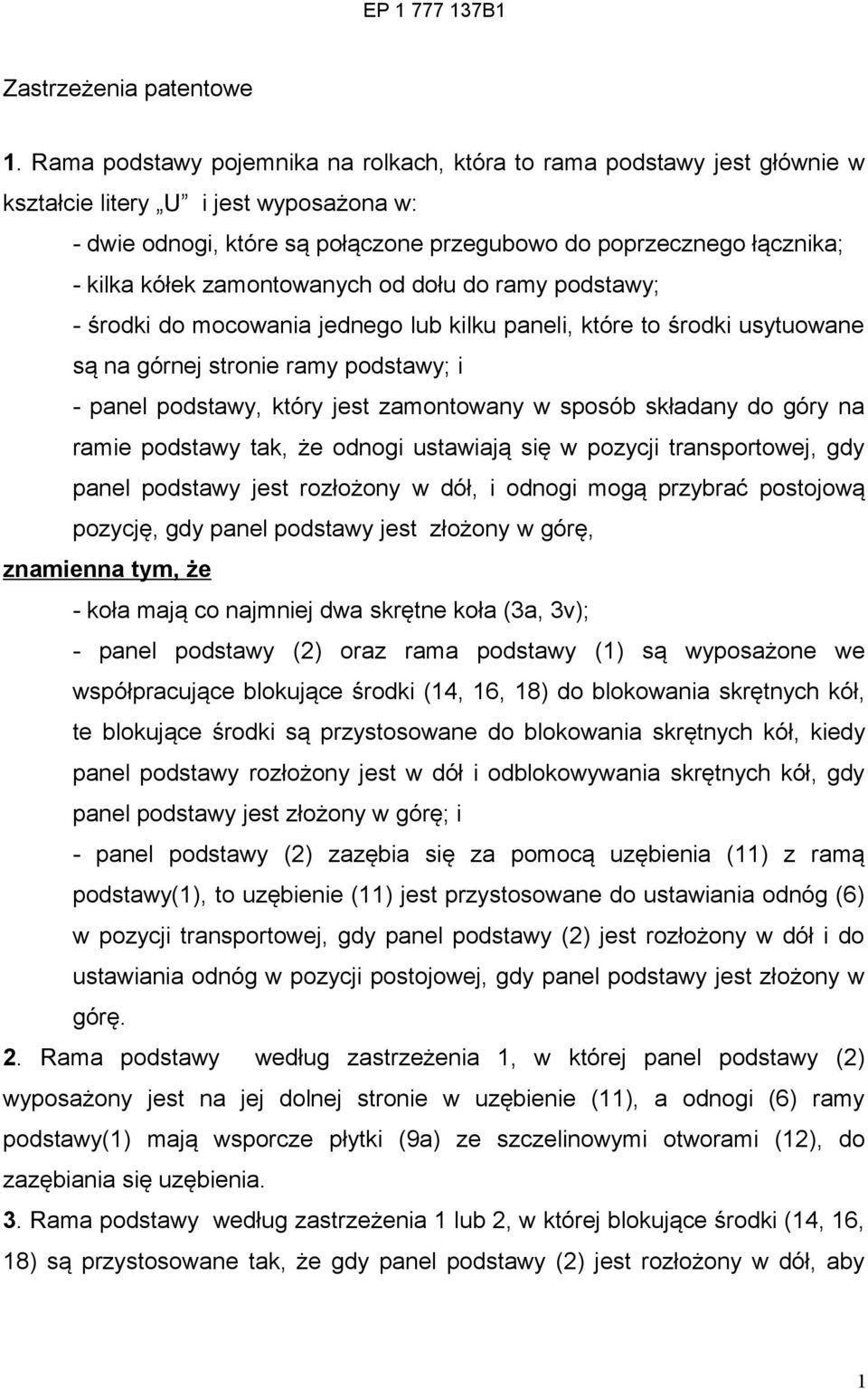 zamontowanych od dołu do ramy podstawy; - środki do mocowania jednego lub kilku paneli, które to środki usytuowane są na górnej stronie ramy podstawy; i - panel podstawy, który jest zamontowany w