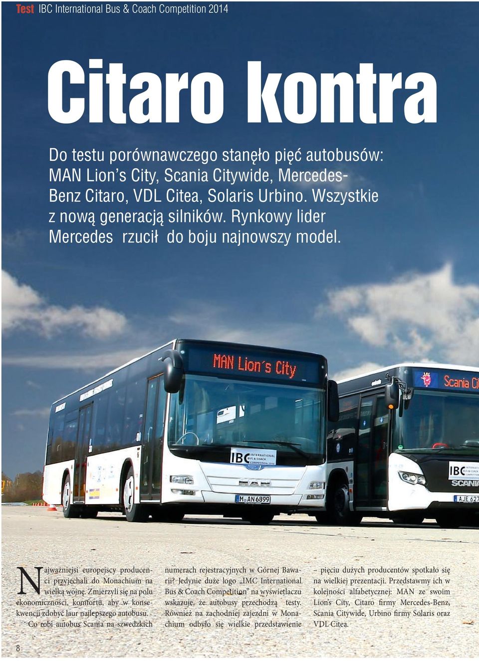 Zmierzyli się na polu ekonomiczności, komfortu, aby w konsekwencji zdobyć laur najlepszego autobusu. Co robi autobus Scania na szwedzkich numerach rejestracyjnych w Górnej Bawarii?